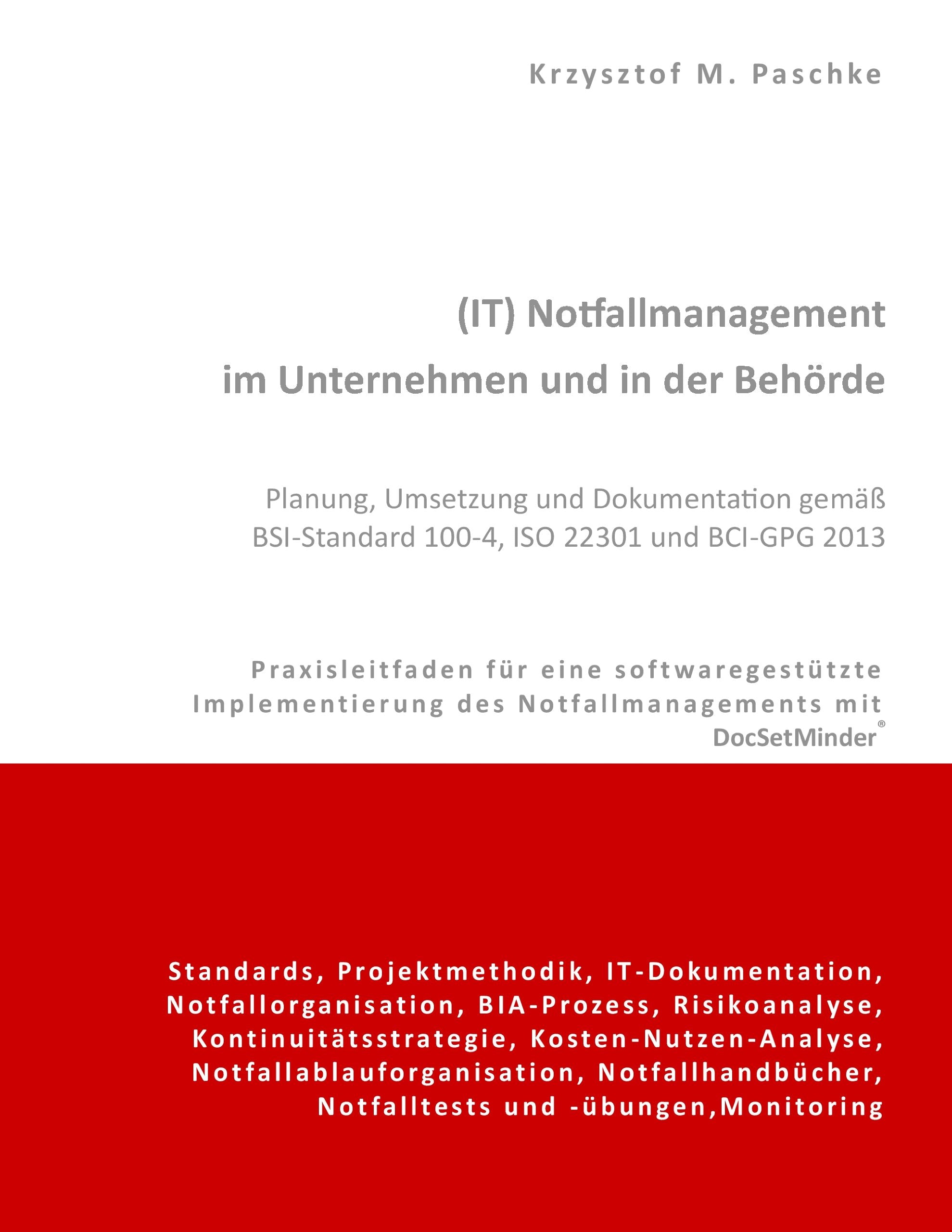 (IT) Notfallmanagement im Unternehmen und in der Behörde. Planung, Umsetzung und Dokumentation gemäß BSI-Standard 100-4, ISO 22301 und BCI-GPG 2013 Contemporary literature