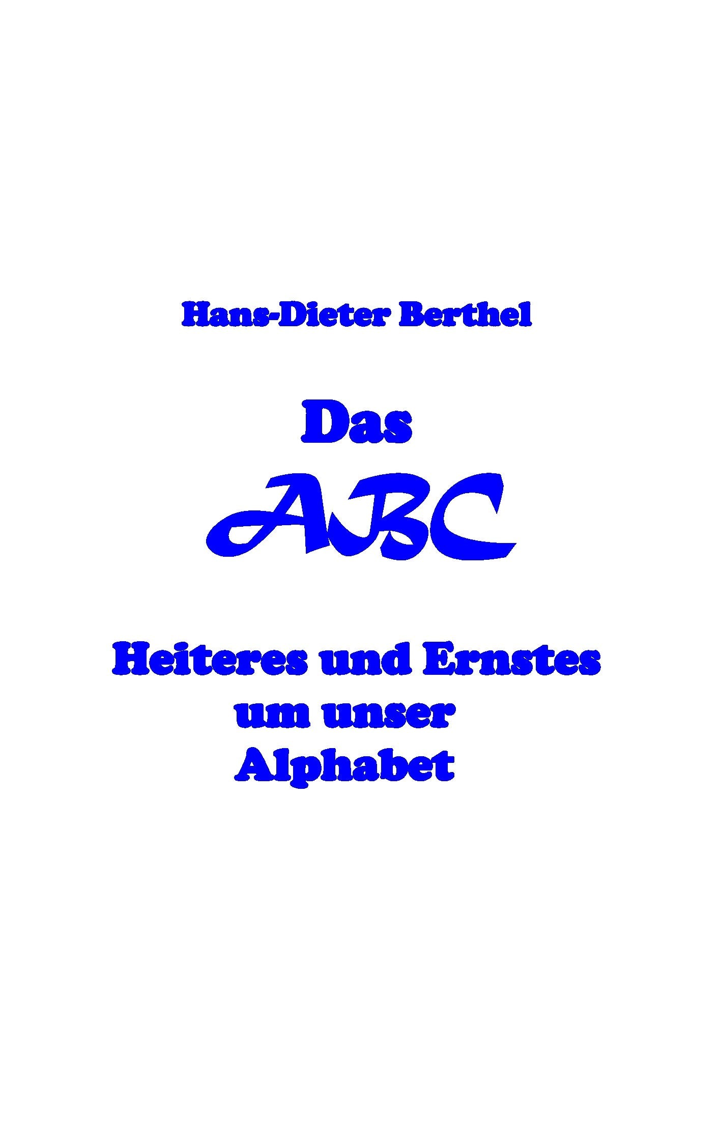 Das ABC des Alphabets: Heiteres und Ernstes um unser Alphabet Contemporary literature