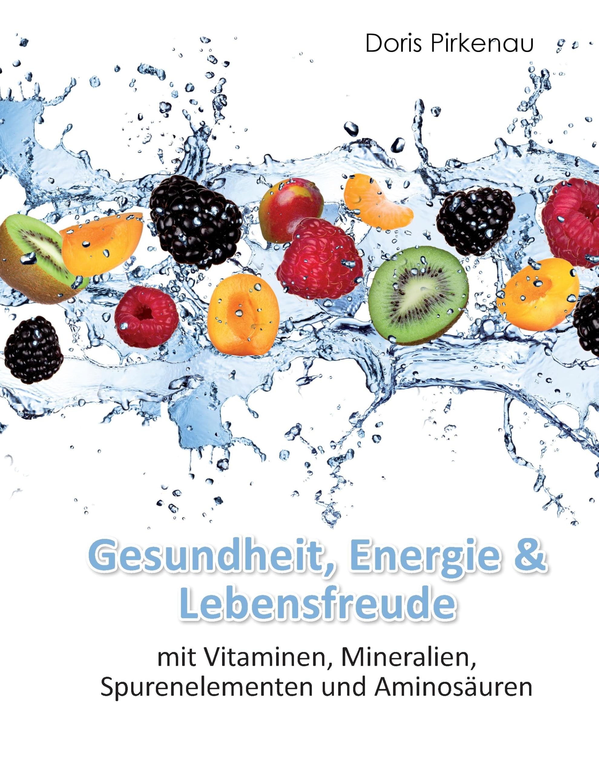 Gesundheit, Energie & Lebensfreude: mit Vitaminen, Mineralstoffen, Spurenelementen und Aminosäuren Health, Nutrition & Fitness