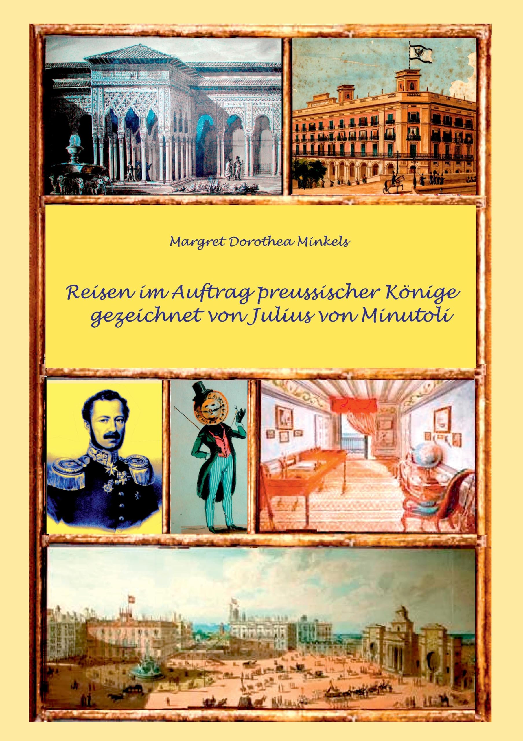 Reisen im Auftrag preussischer Könige gezeichnet von Julius von Minutoli Politics & History