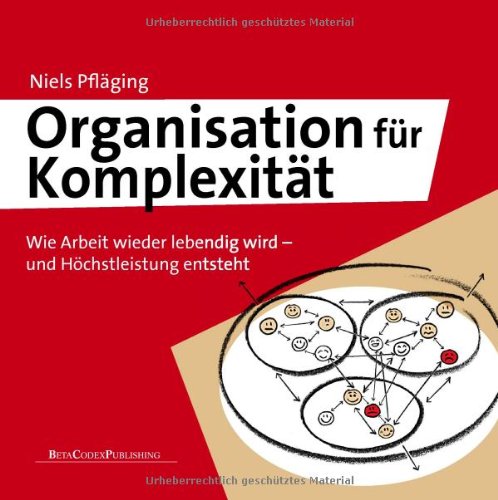 Organisation für Komplexität - Deluxe Edition: Wie Arbeit wieder lebendig wird - und Höchstleistung entsteht Law