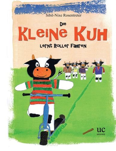 Die kleine Kuh lernt Roller fahren: Ein Mutmachbuch für Kinder im besten Rolleralter Children's books