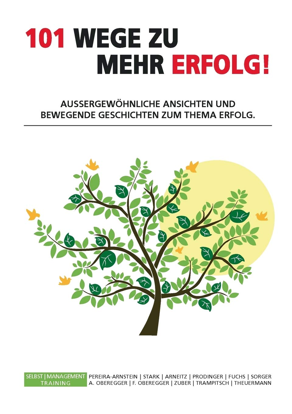 101 Wege zu mehr Erfolg!: Aussergewöhnliche Ansichten und bewegende Geschichten zum Thema Erfolg. Lifestyle
