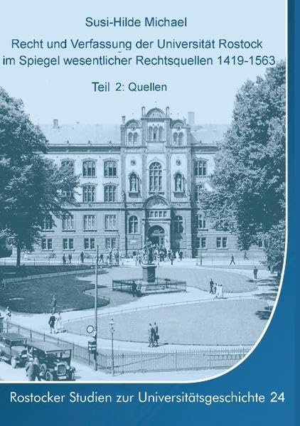 Recht und Verfassung der Universität Rostock im Spiegel wesentlicher Rechtsquellen 1419-1563: Teil 2: Quellen Politics & History