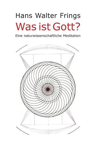 Was ist Gott?: Eine naturwissenschaftliche Meditation Religion & Esotericism