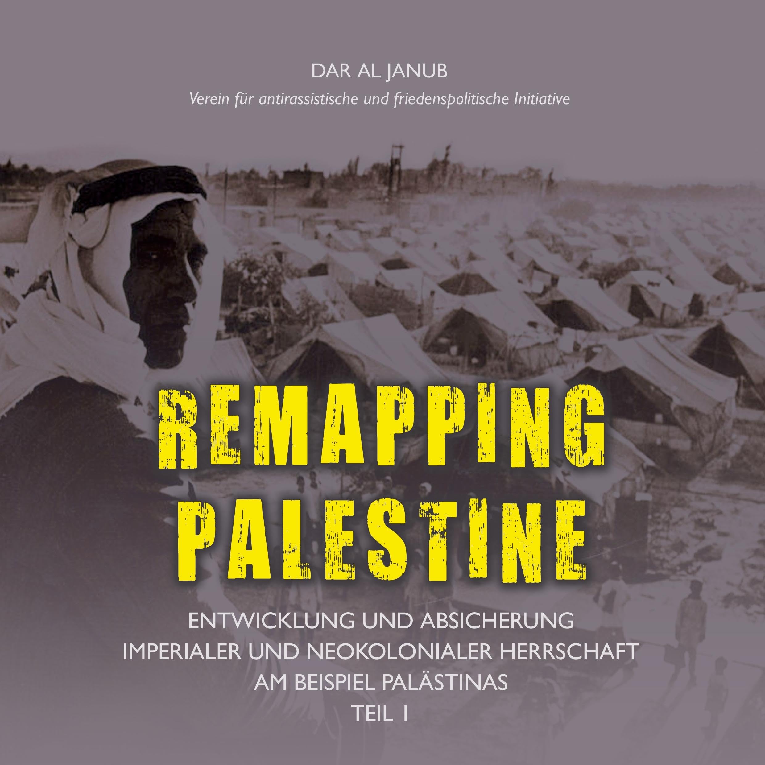 Remapping Palestine: Entwicklung und Absicherung imperialer und neokolonialer Herrschaft am Beispiel Palästinas Teil 1 Politics & History