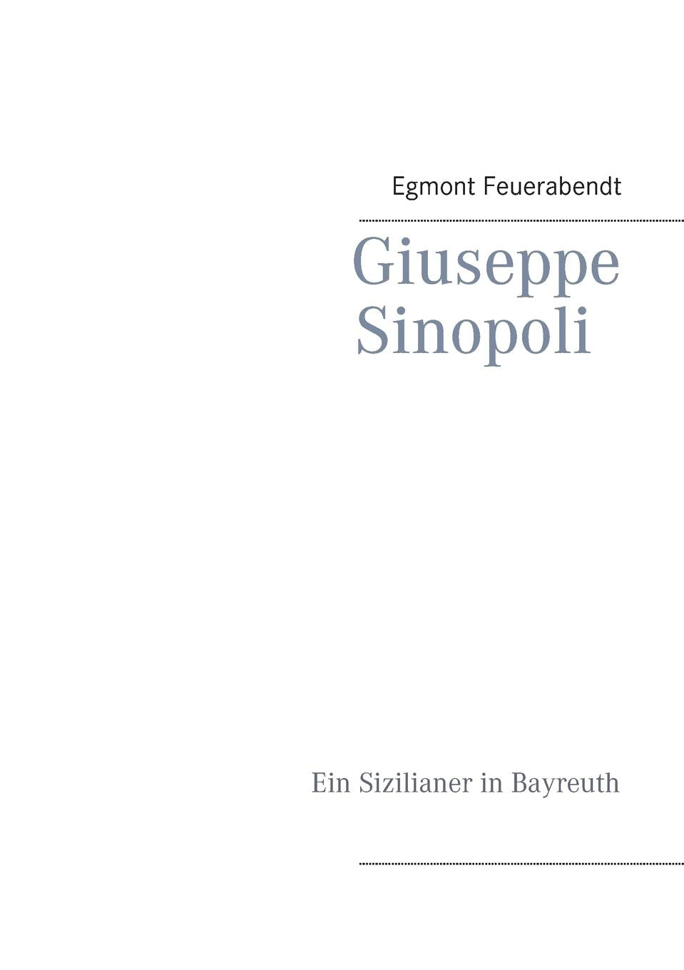 Giuseppe Sinopoli: Ein Sizilianer in Bayreuth Arts & Music