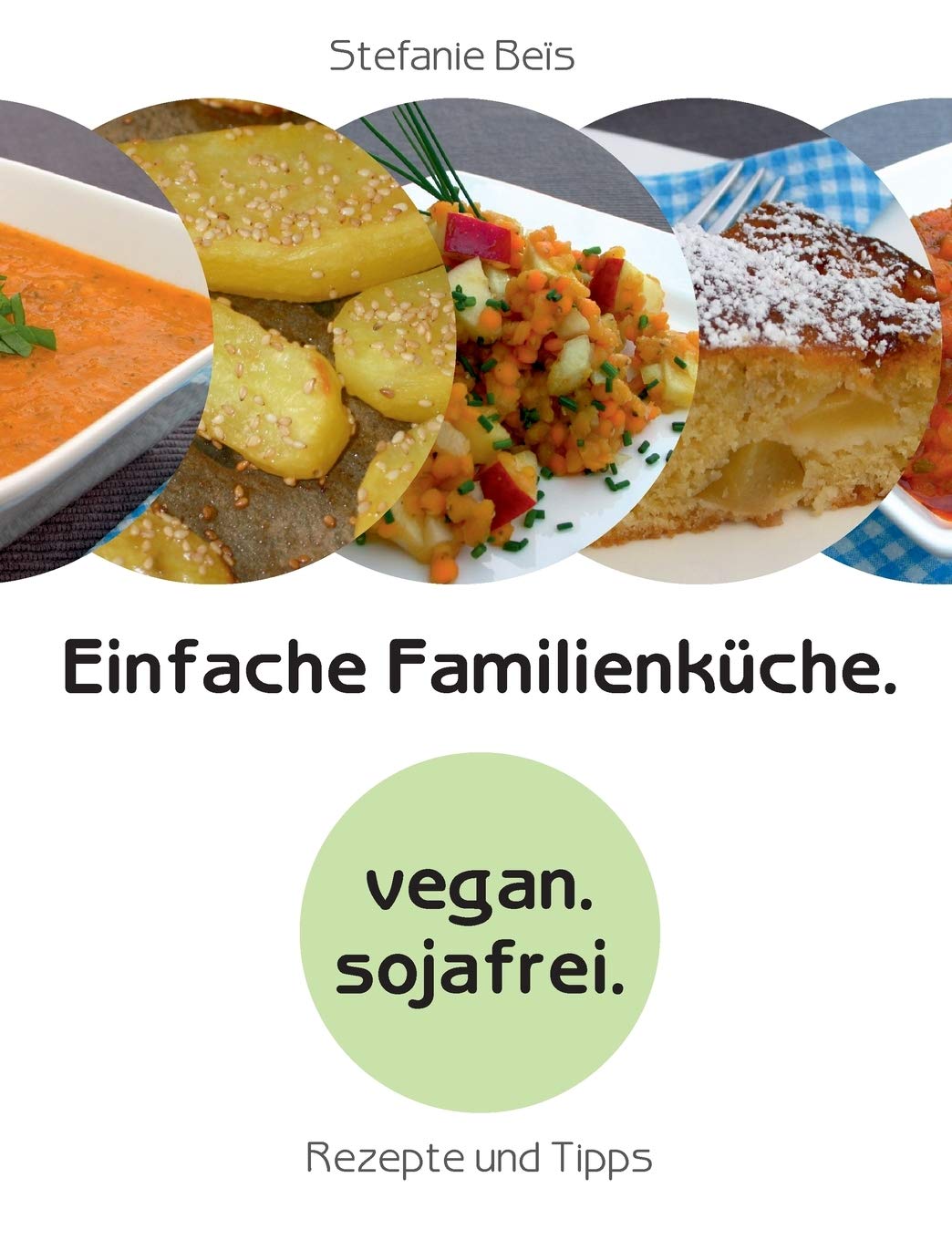 Einfache Familienküche: vegan. sojafrei Leisure, Home & Garden