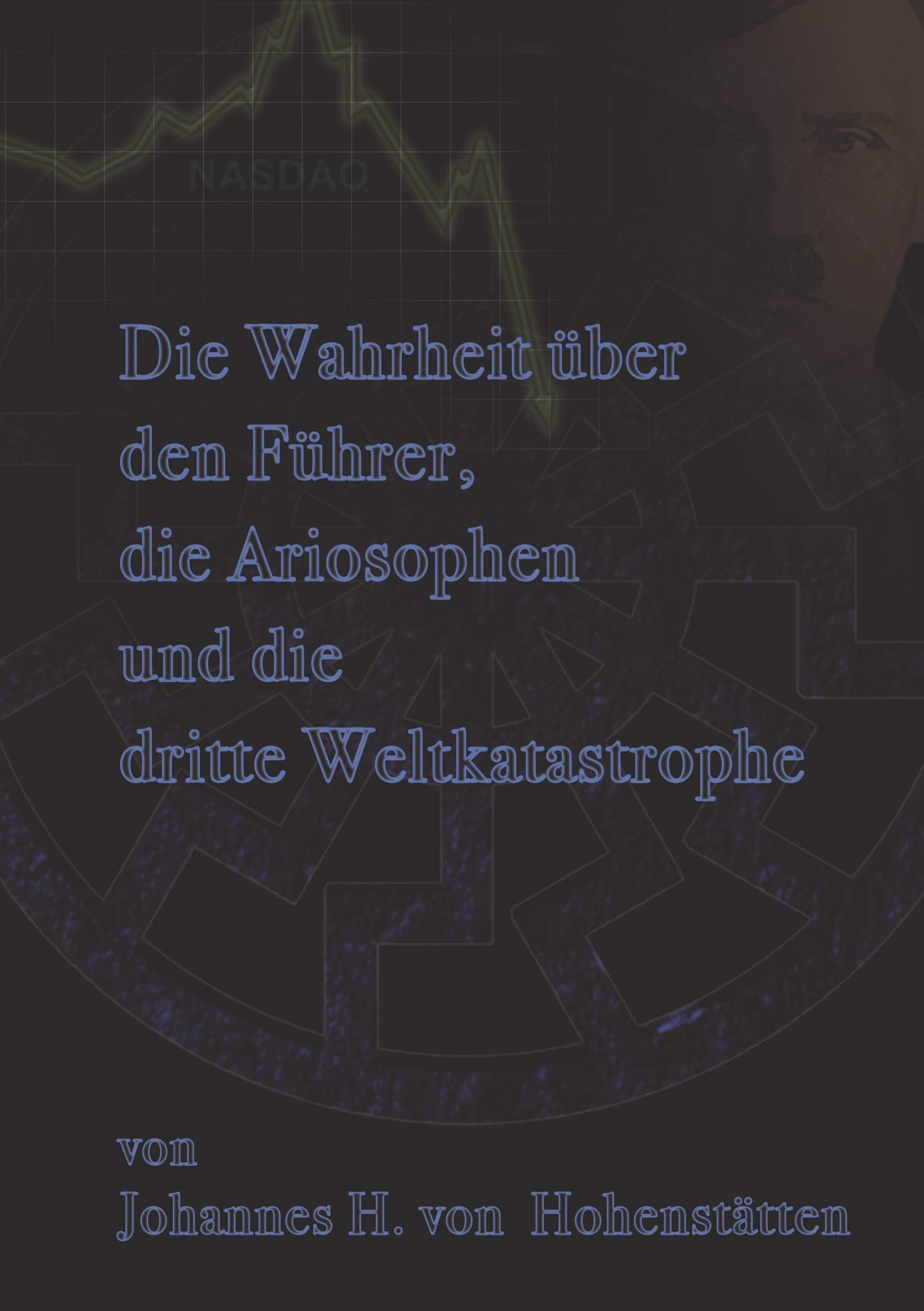 Die Wahrheit über den Führer, die Ariosophen und die dritte Weltkatastrophe Religion & Esotericism