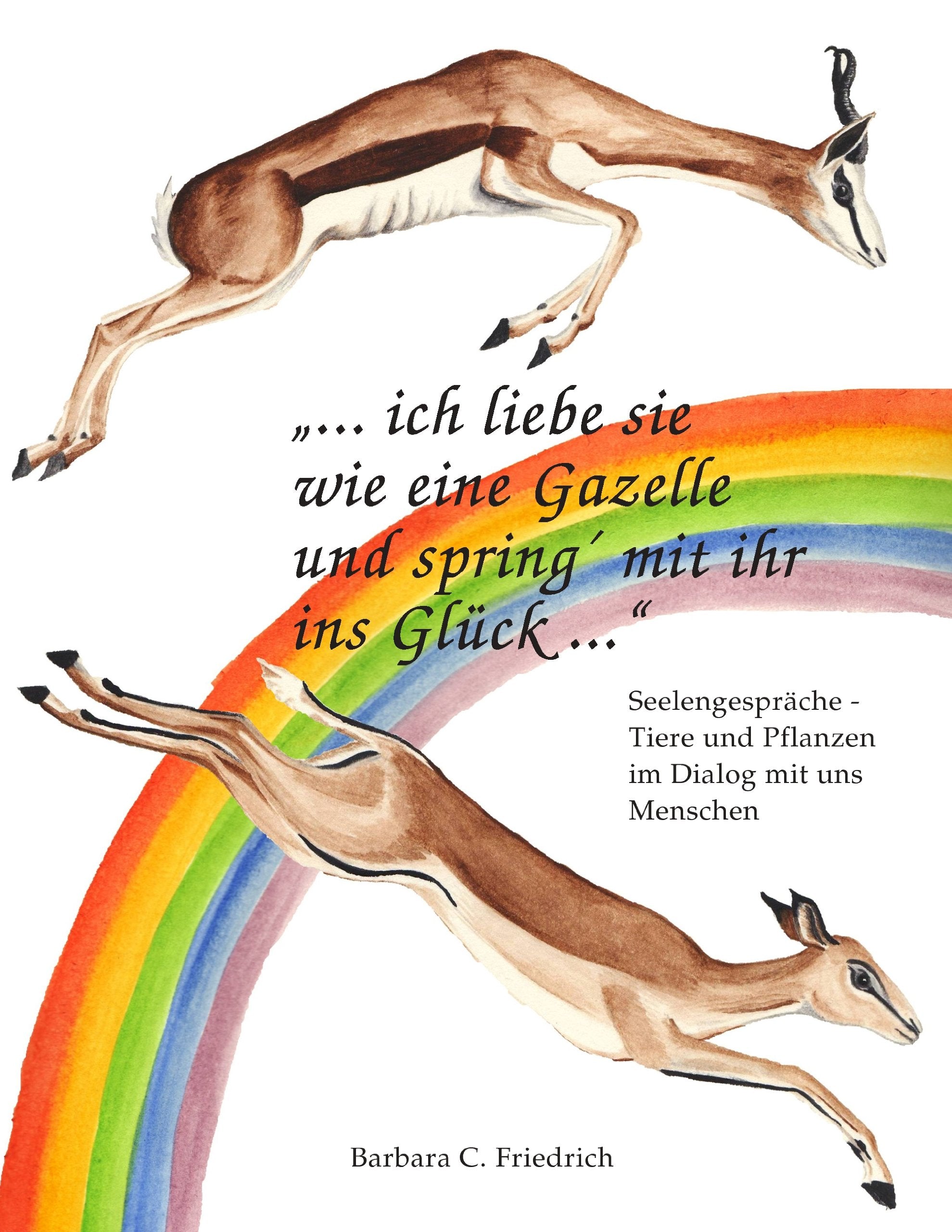 Ich liebe sie wie eine Gazelle und spring' mit ihr ins Glück. Religion & Esotericism
