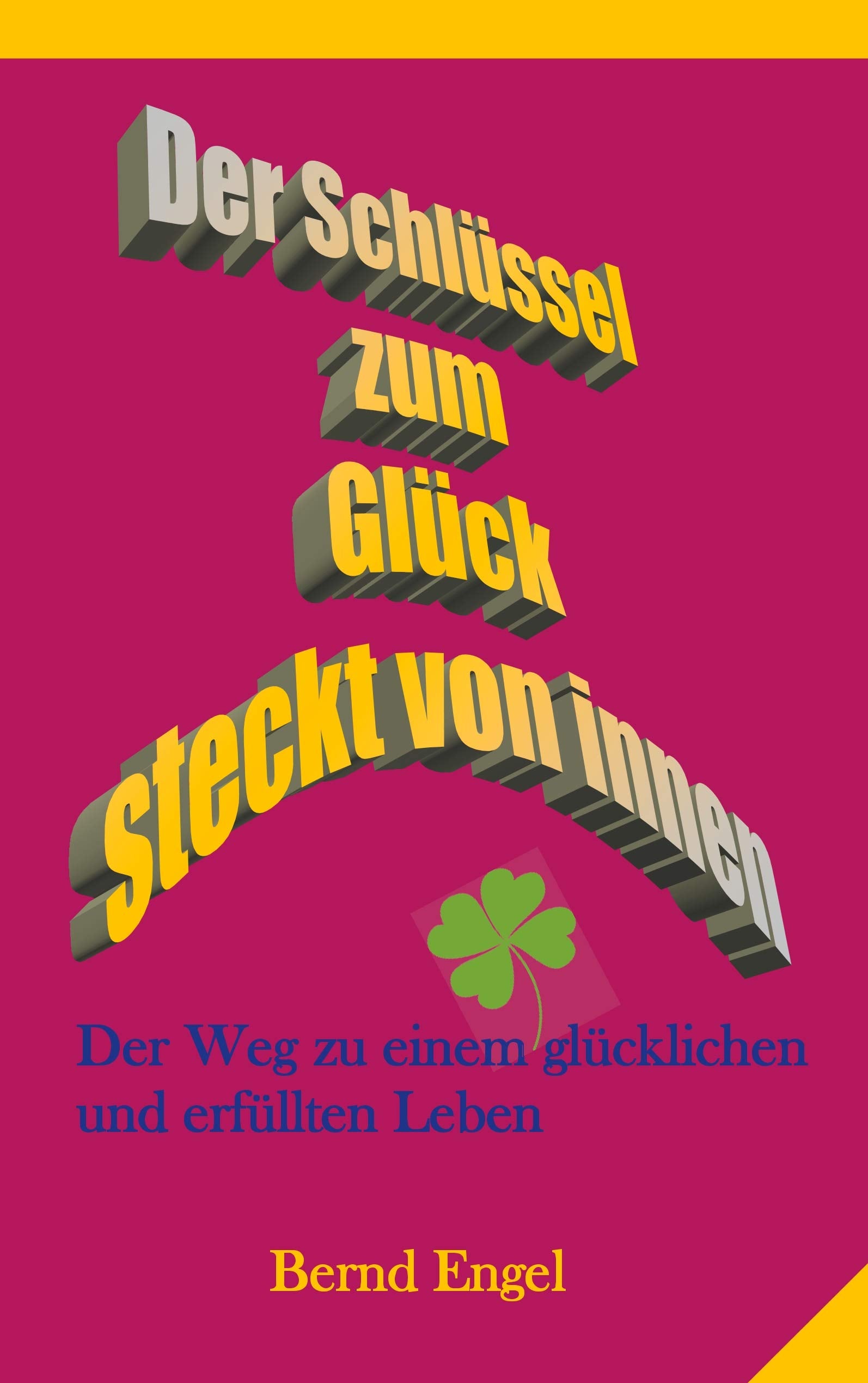 Der Schlüssel zum Glück steckt von innen: Der Weg zu einem glücklichen und erfüllten Leben Religion & Esotericism