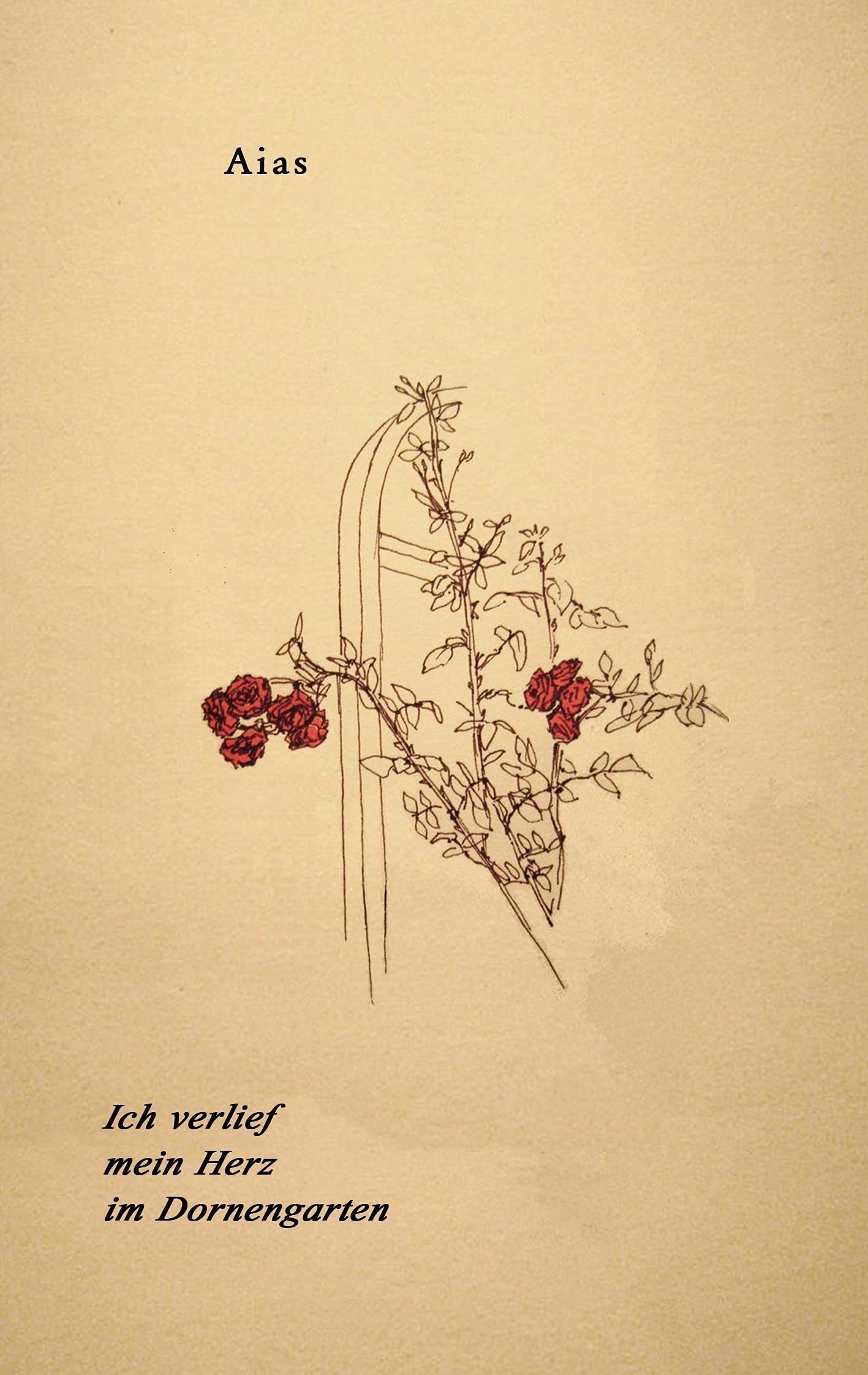 Ich verlief mein Herz im Dornengarten Poetry