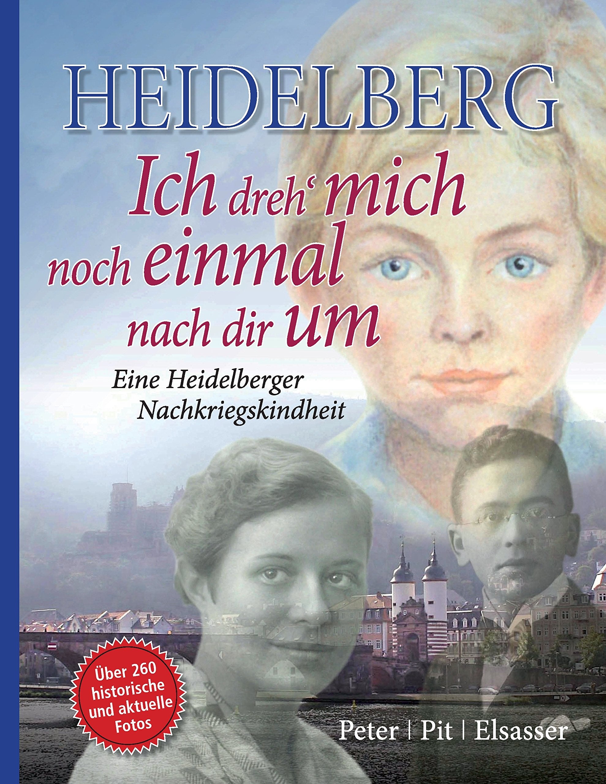 Heidelberg - Ich dreh mich noch einmal nach dir um: Eine Heidelberger Nachkriegskindheit Personalities