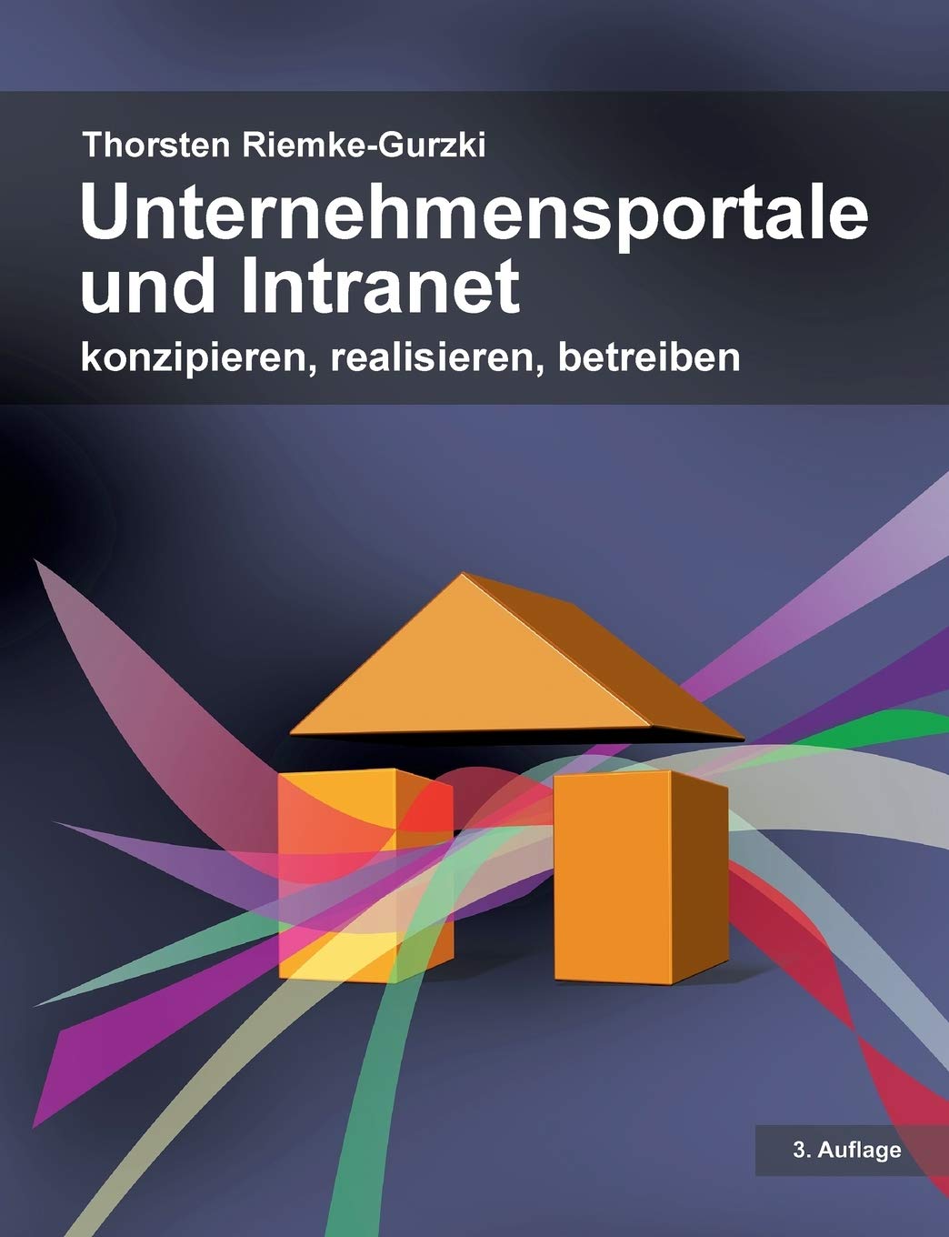 Unternehmensportale und Intranet: konzipieren, realisieren, betreiben (3. Auflage) Computer Science