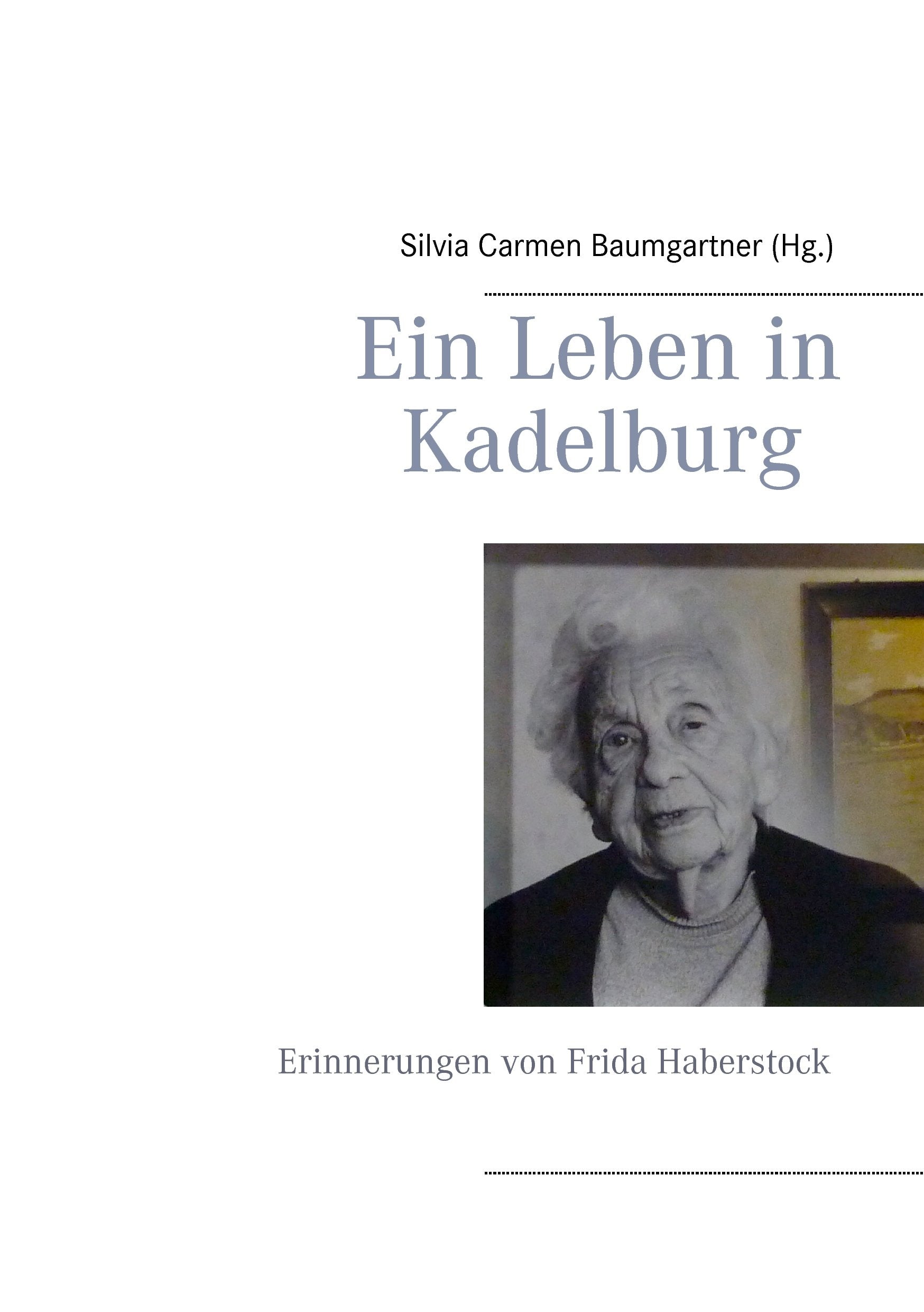 Ein Leben in Kadelburg: Erinnerung von Frida Haberstock Memories