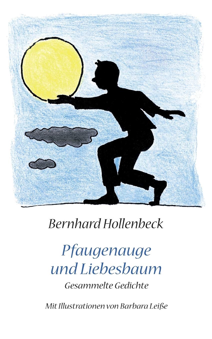 Pfauenauge und Liebesbaum: Gesammelte Gedichte Poetry