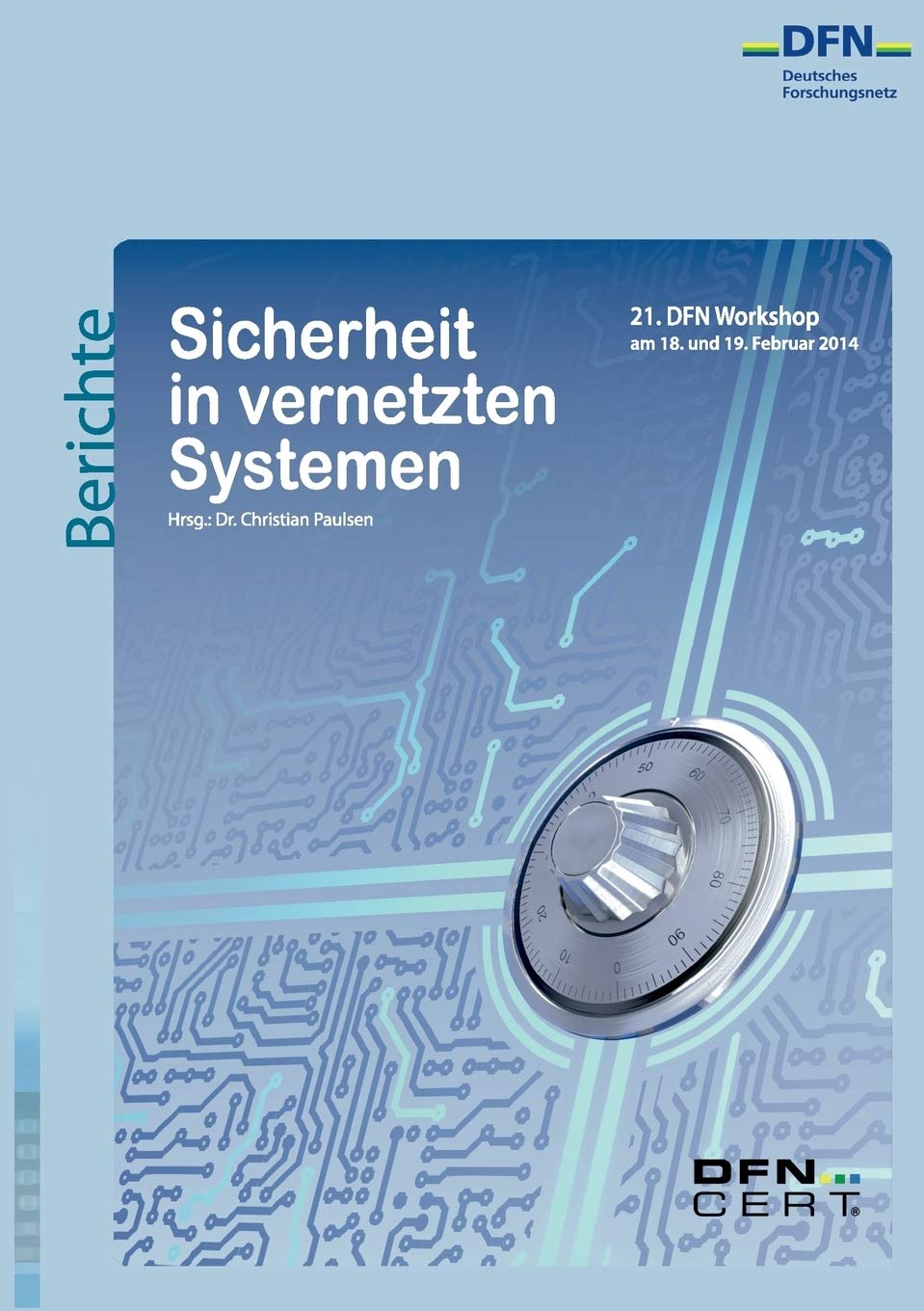 Sicherheit in vernetzten Systemen: 21. DFN-Workshop Computer Science