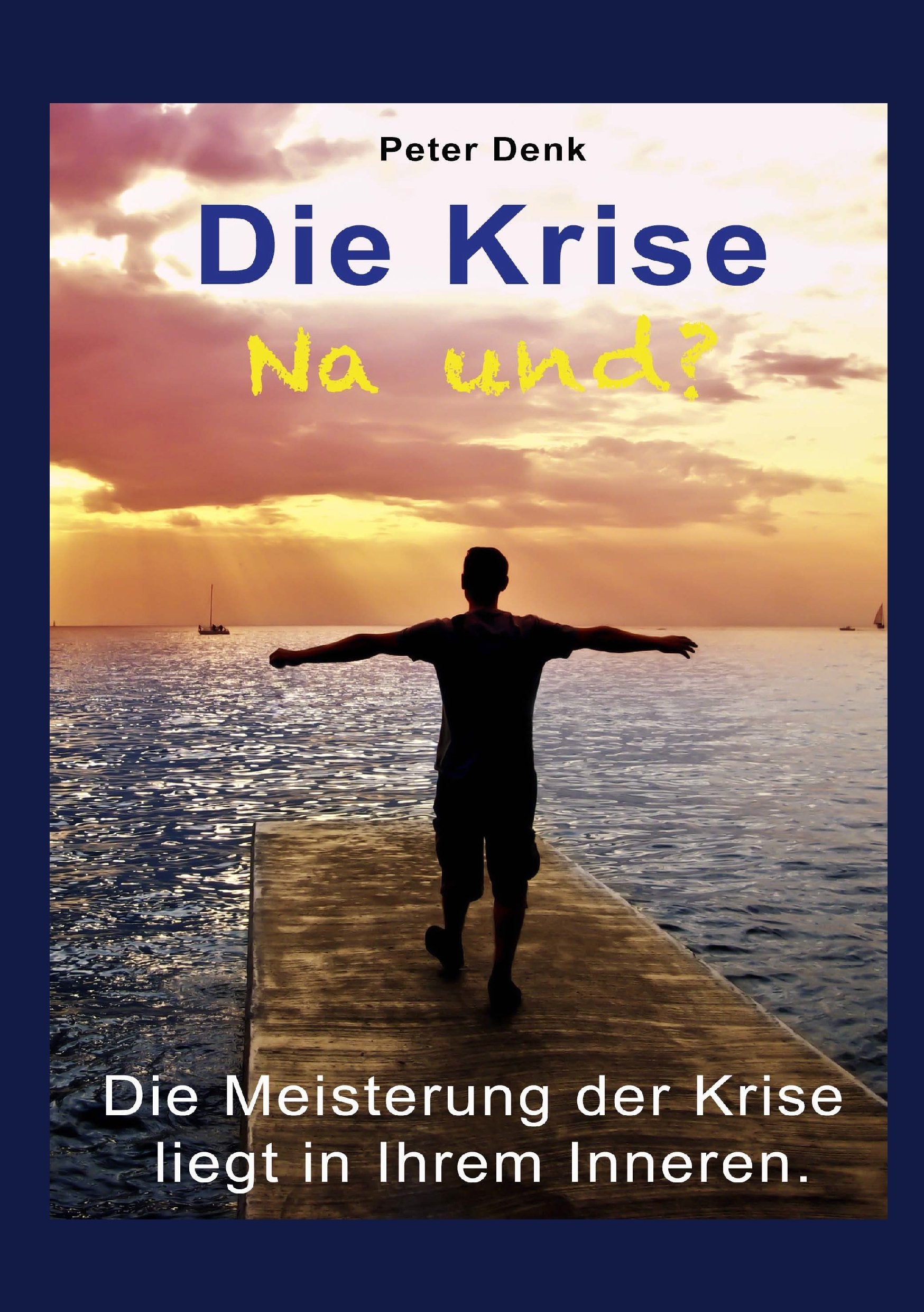 Die Krise - na und?: Die Meisterung der Krise liegt in Ihrem Inneren Lifestyle