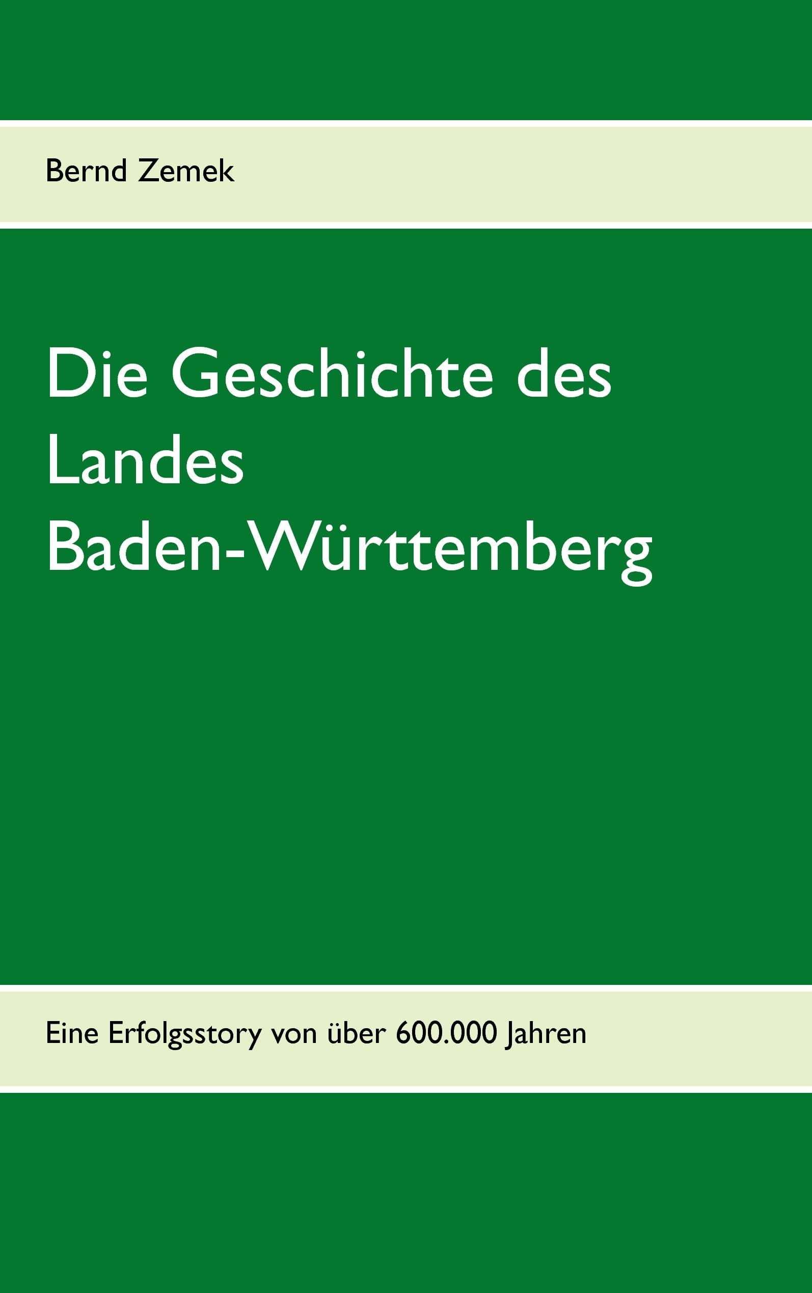 Die Geschichte des Landes Baden-Württemberg: Eine Erfolgsstory von über 600.000 Jahren Politics & History