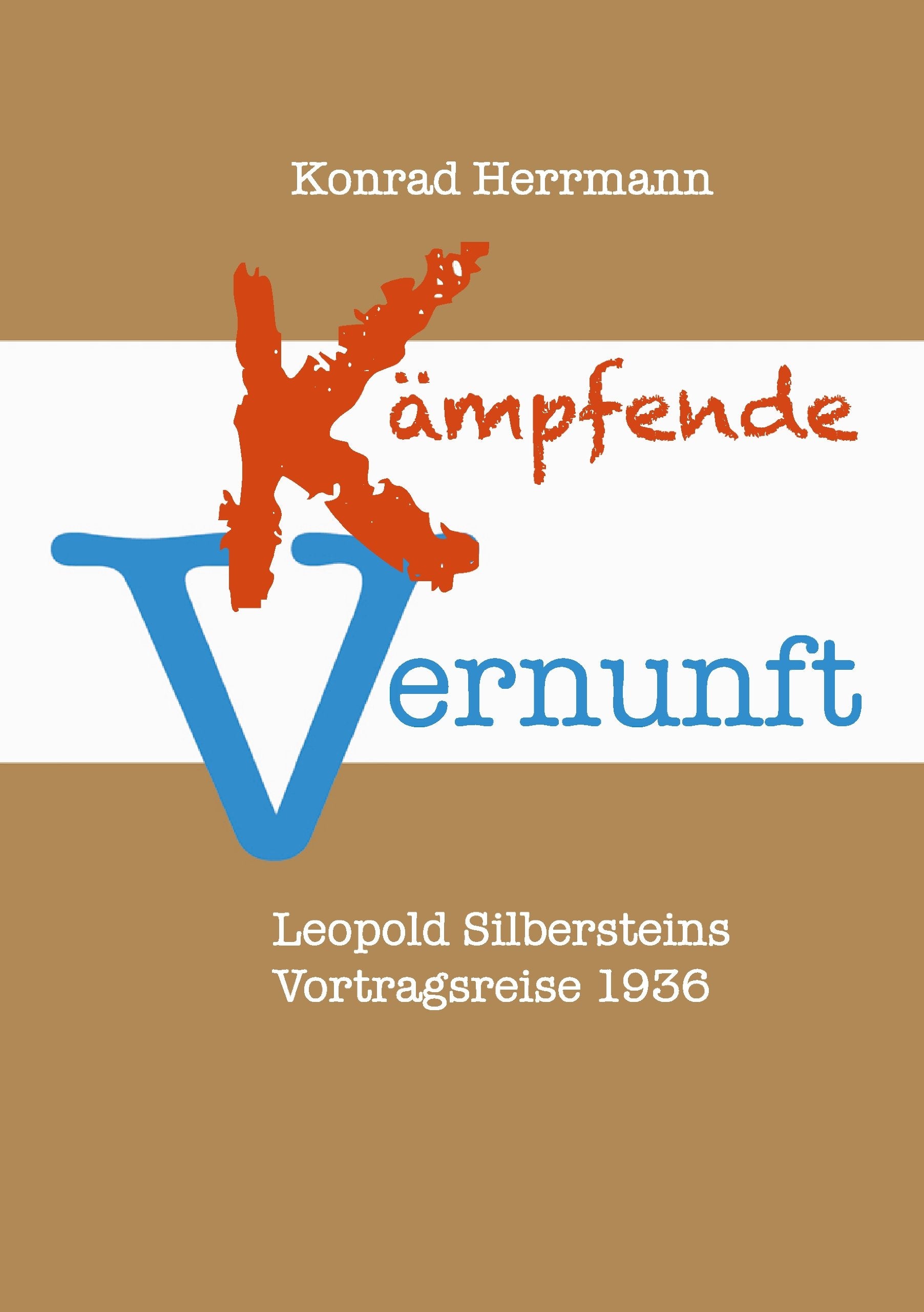 Kämpfende Vernunft: Leopold Silbersteins Vortragsreise 1936 Memories