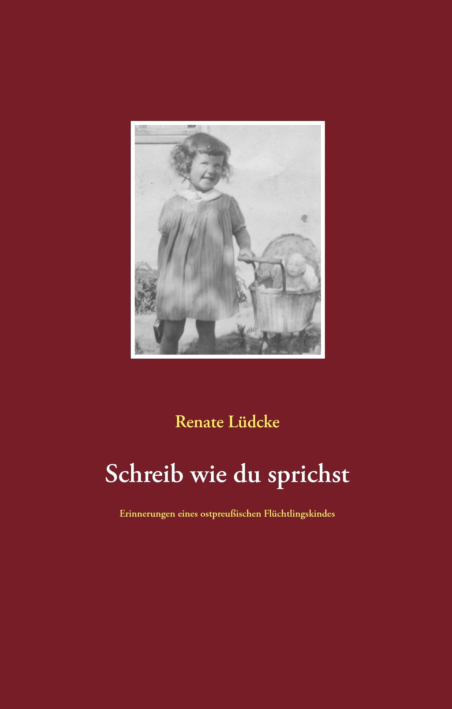 Schreib wie du sprichst: Erinnerungen eines ostpreußischen Flüchtlingskindes Personalities