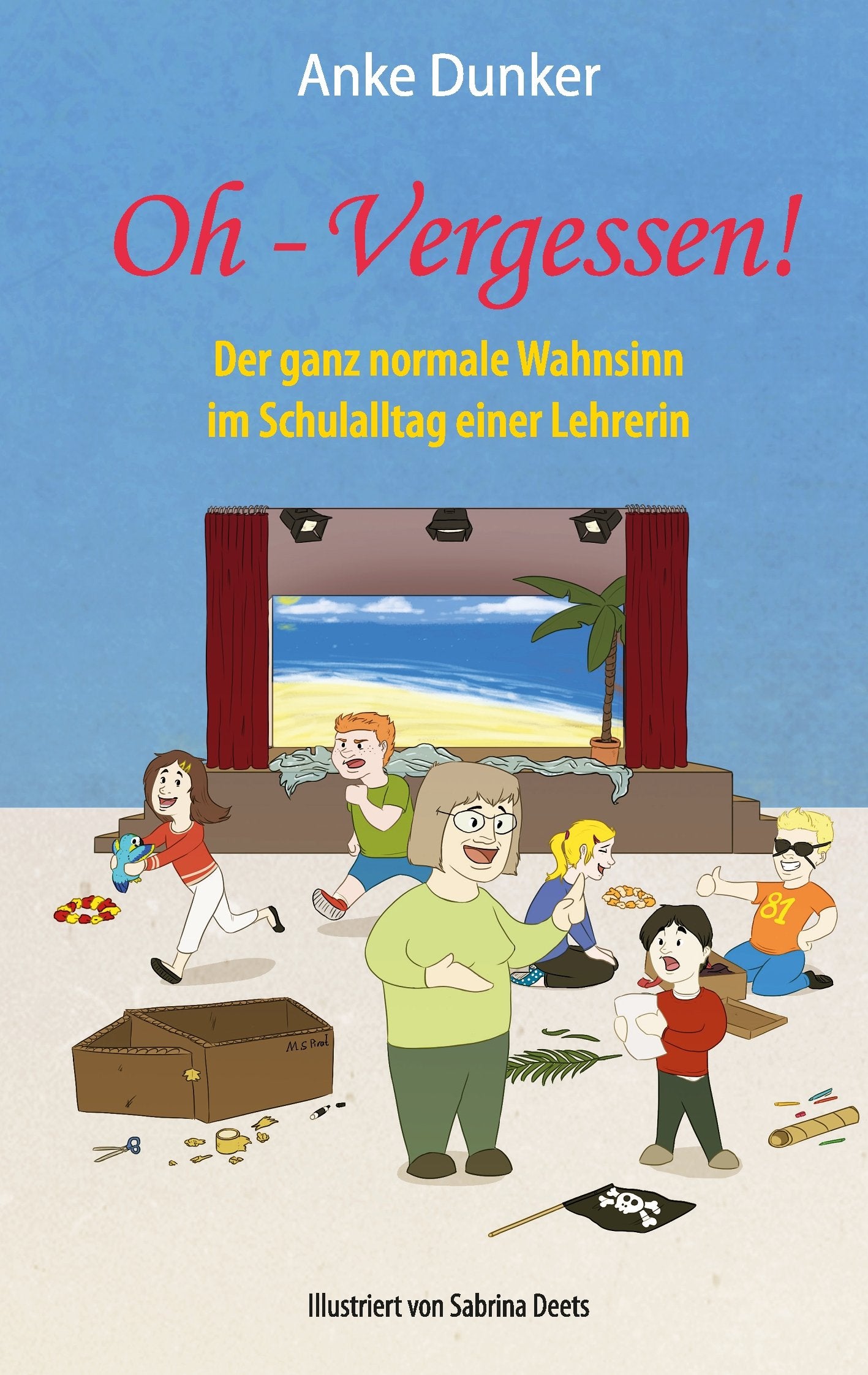 Oh - Vergessen!: Der ganz normale Wahnsinn im Schulalltag einer Lehrerin Contemporary literature