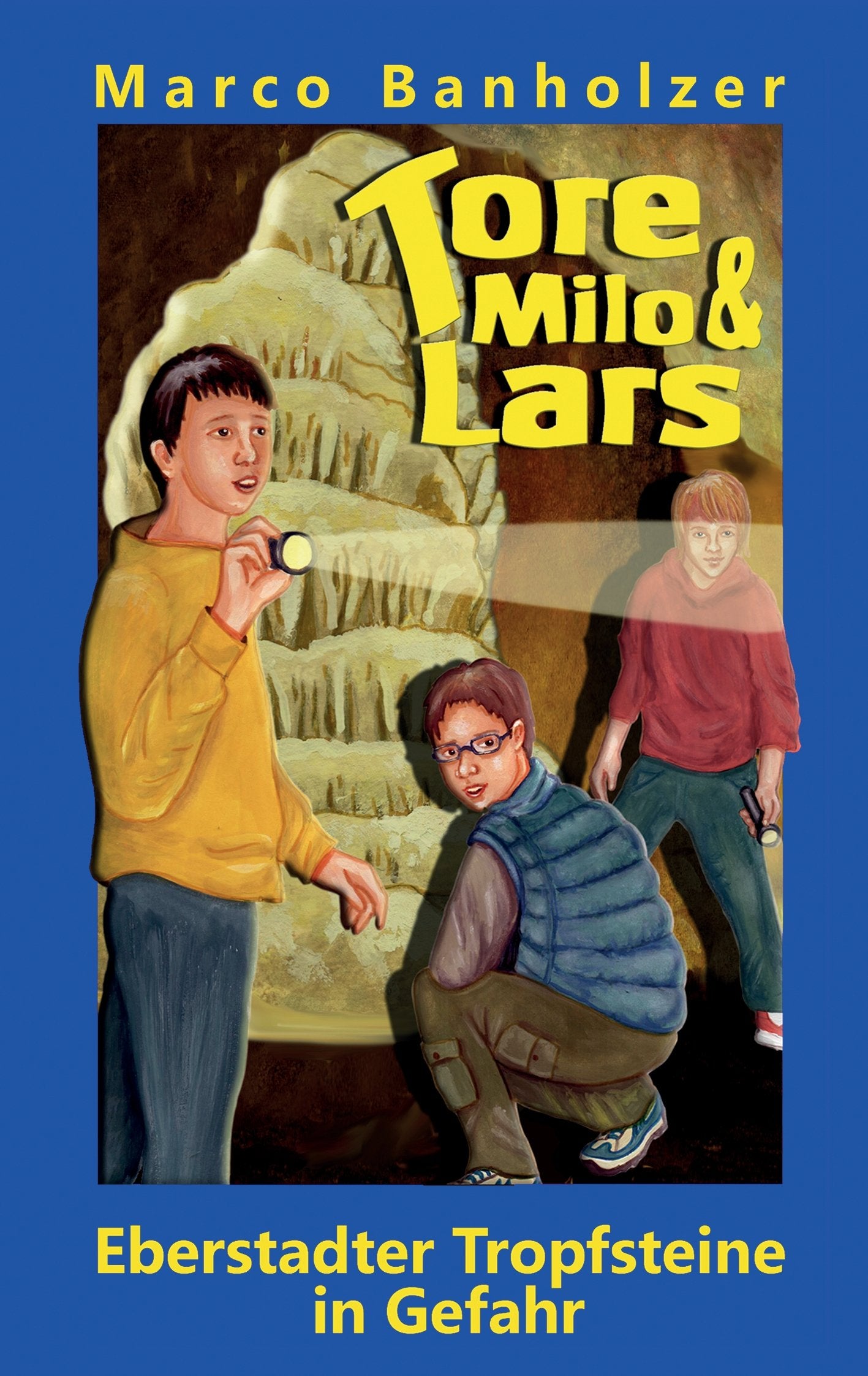 Tore, Milo & Lars - Eberstadter Tropfsteine in Gefahr Novels & Short Stories