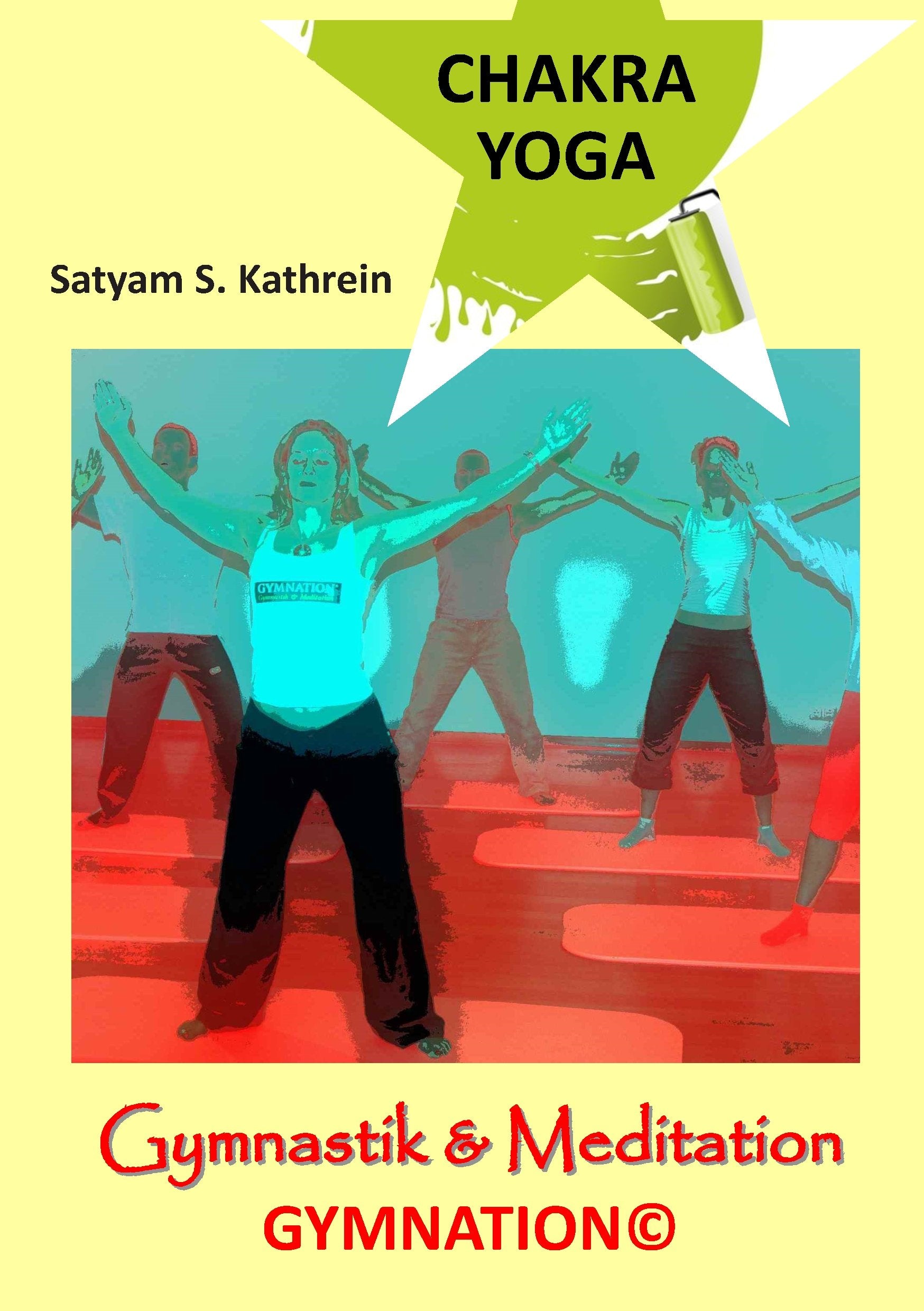 Chakra Yoga: Gymnastik & Meditation GYMNATION©: Gymnastik & Meditation GYMNATION(c) Health, Nutrition & Fitness