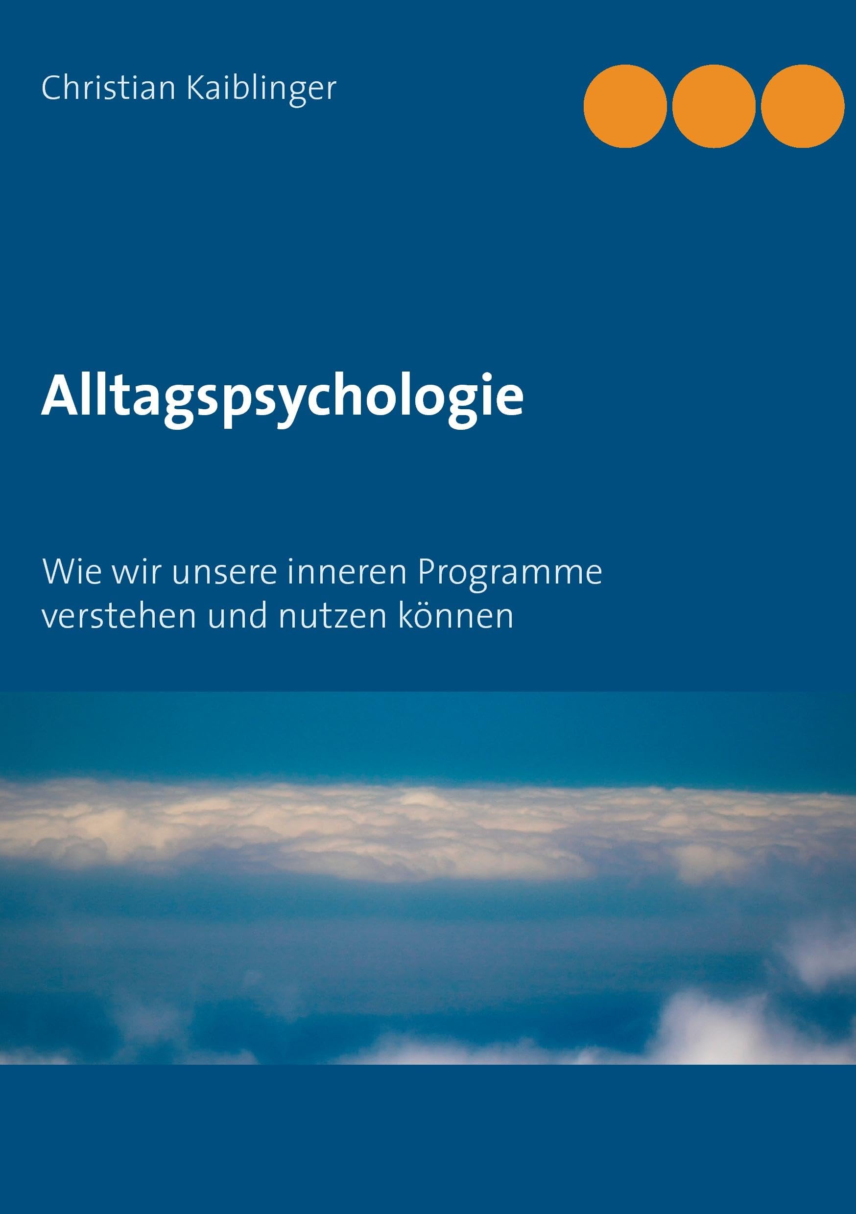 Alltagspsychologie: Wie wir unsere inneren Programme verstehen und nutzen können Lifestyle