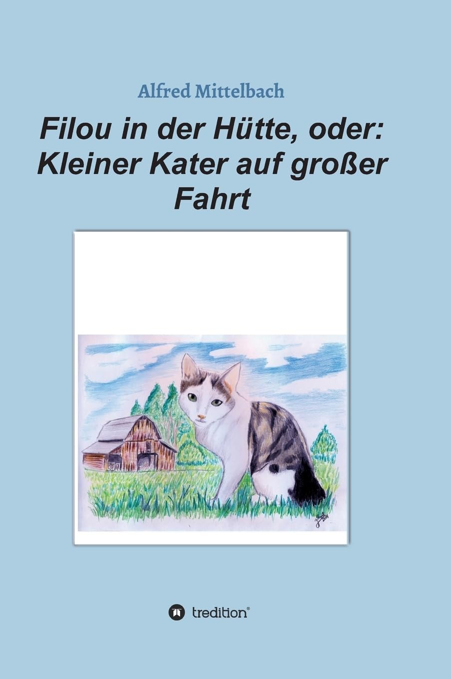 Filou in der Hütte, oder: Kleiner Kater auf großer Fahrt Contemporary literature