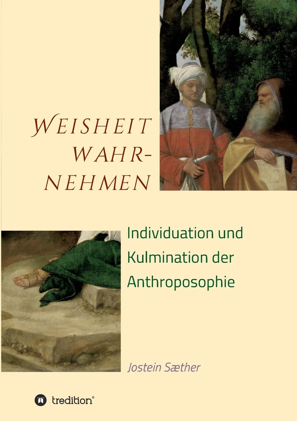 Weisheit wahrnehmen: Individuation und Kulmination der Anthroposophie Philosophy