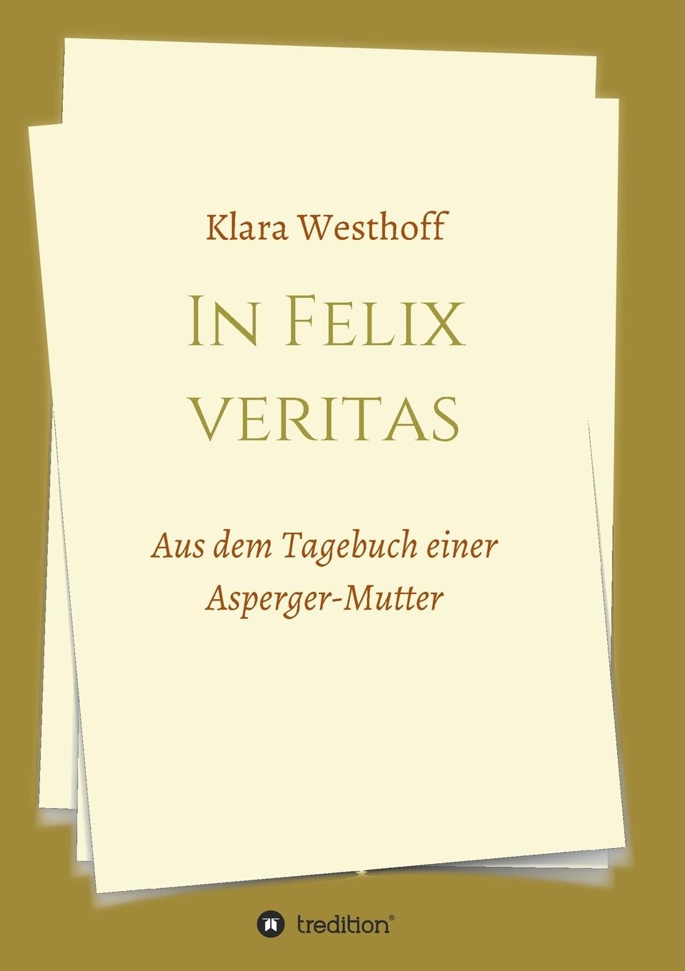 In Felix veritas: Aus dem Tagebuch einer Asperger-Mutter Memories