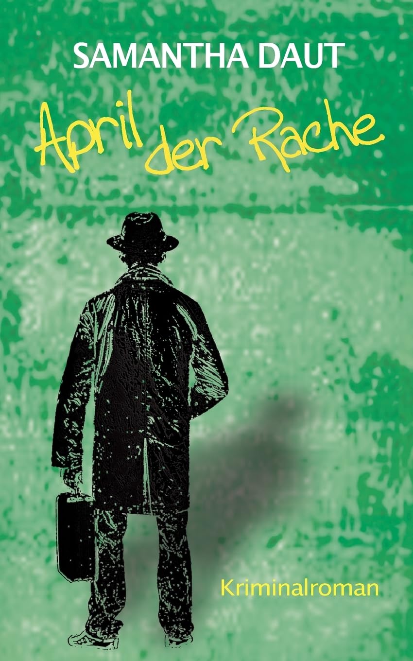 April der Rache: Ein Roland-Saalberger-Krimi, Band 4 - Der letzte Band. (Roland-Saalberger-Reihe) Contemporary literature