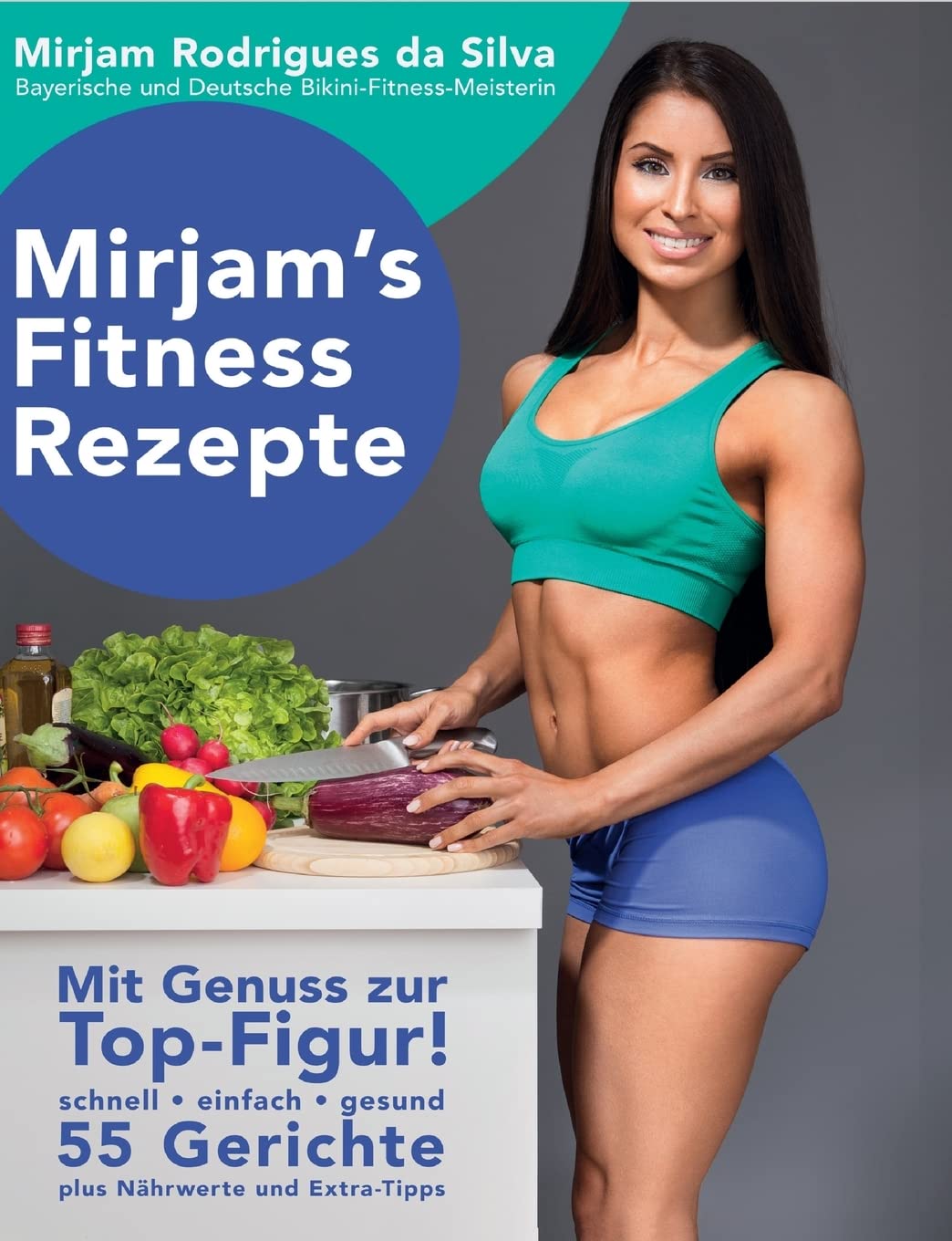 Mirjam's Fitness Rezepte: Mit Genuss zur Top-Figur! Health, Nutrition & Fitness