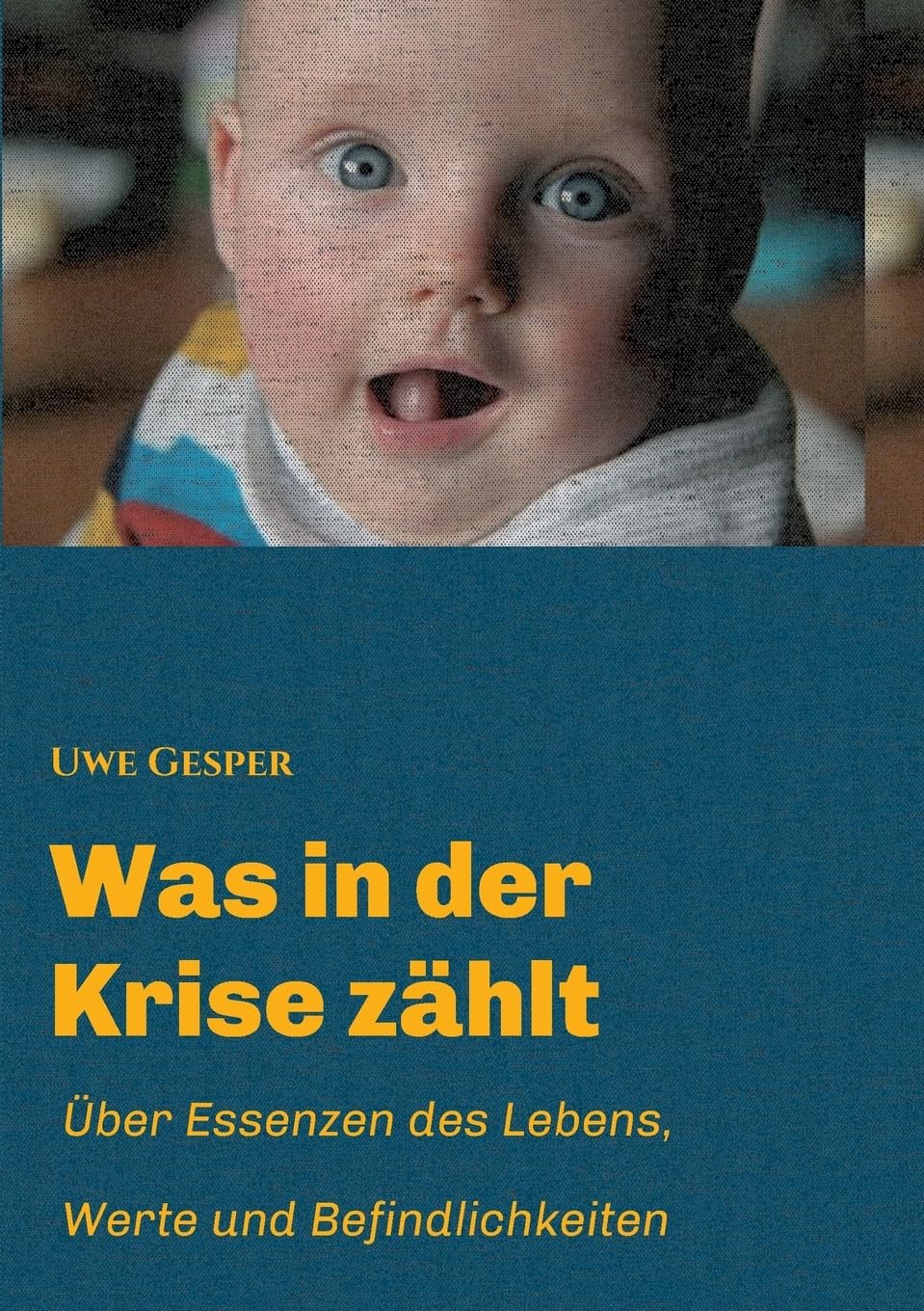 Was in der Krise zählt: Über Essenzen des Lebens, Werte und Befindlichkeiten Philosophy