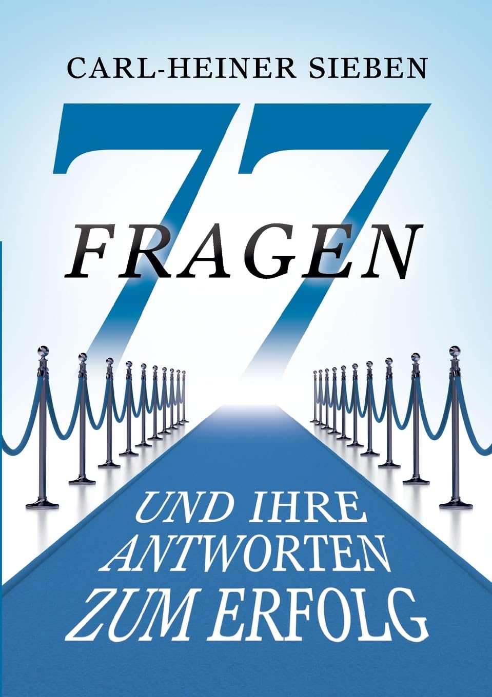 77 Fragen und Ihre Antworten zum Erfolg Business, Finance & Career