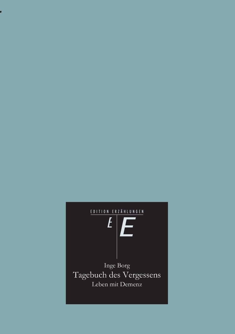 Tagebuch des Vergessens: Leben mit Demenz Contemporary literature