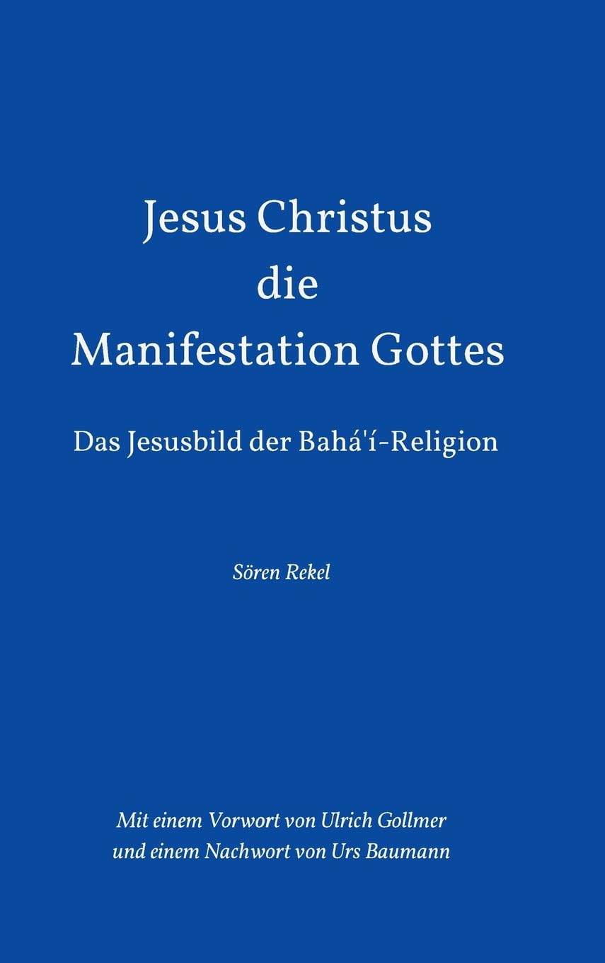 Jesus Christus - Die Manifestation Gottes: Das Jesusbild der Bahá'í-Religion Religion & Esotericism