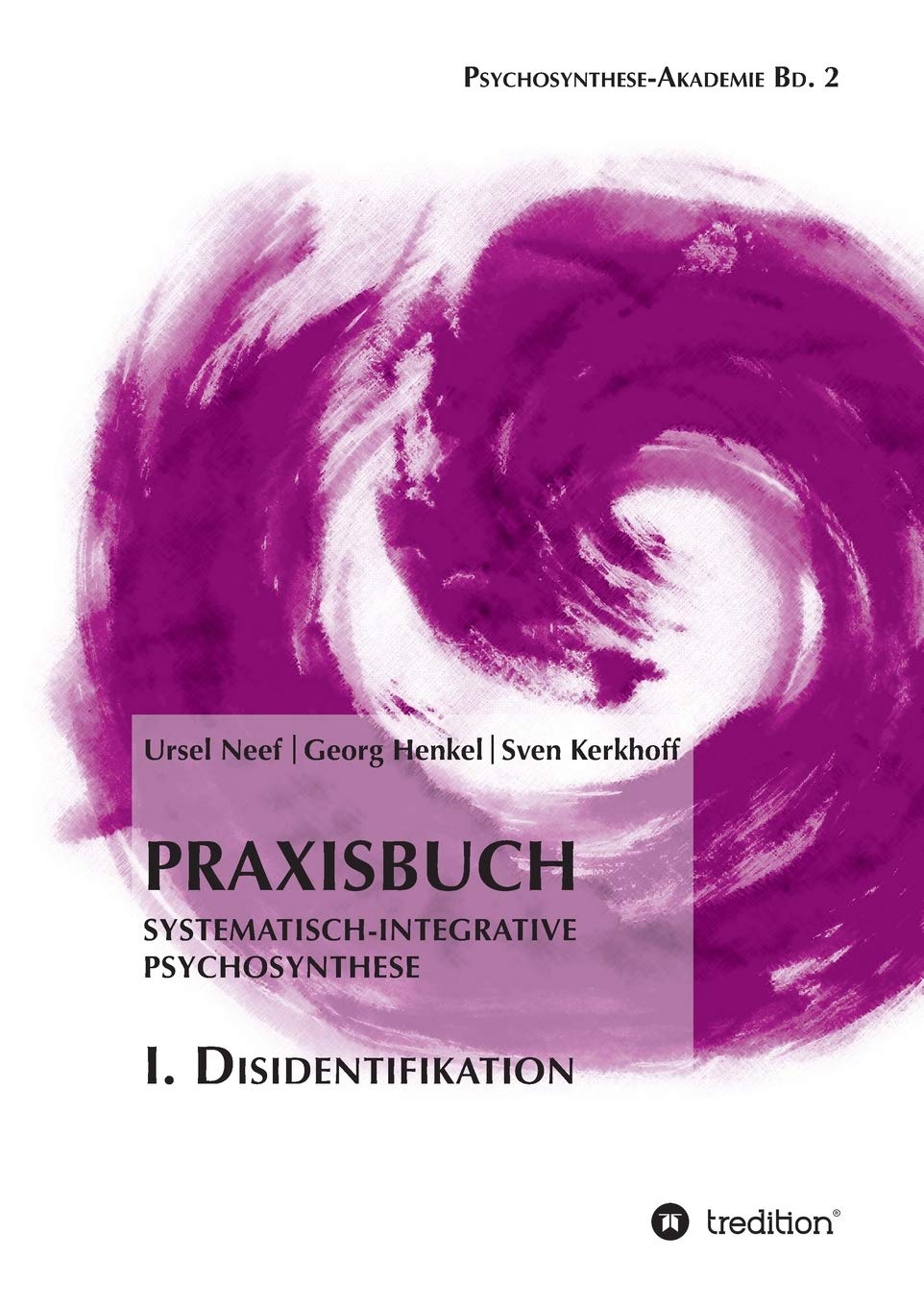 Praxisbuch Systematisch-Integrative Psychosynthese: I. Disidentifikation Religion & Esotericism