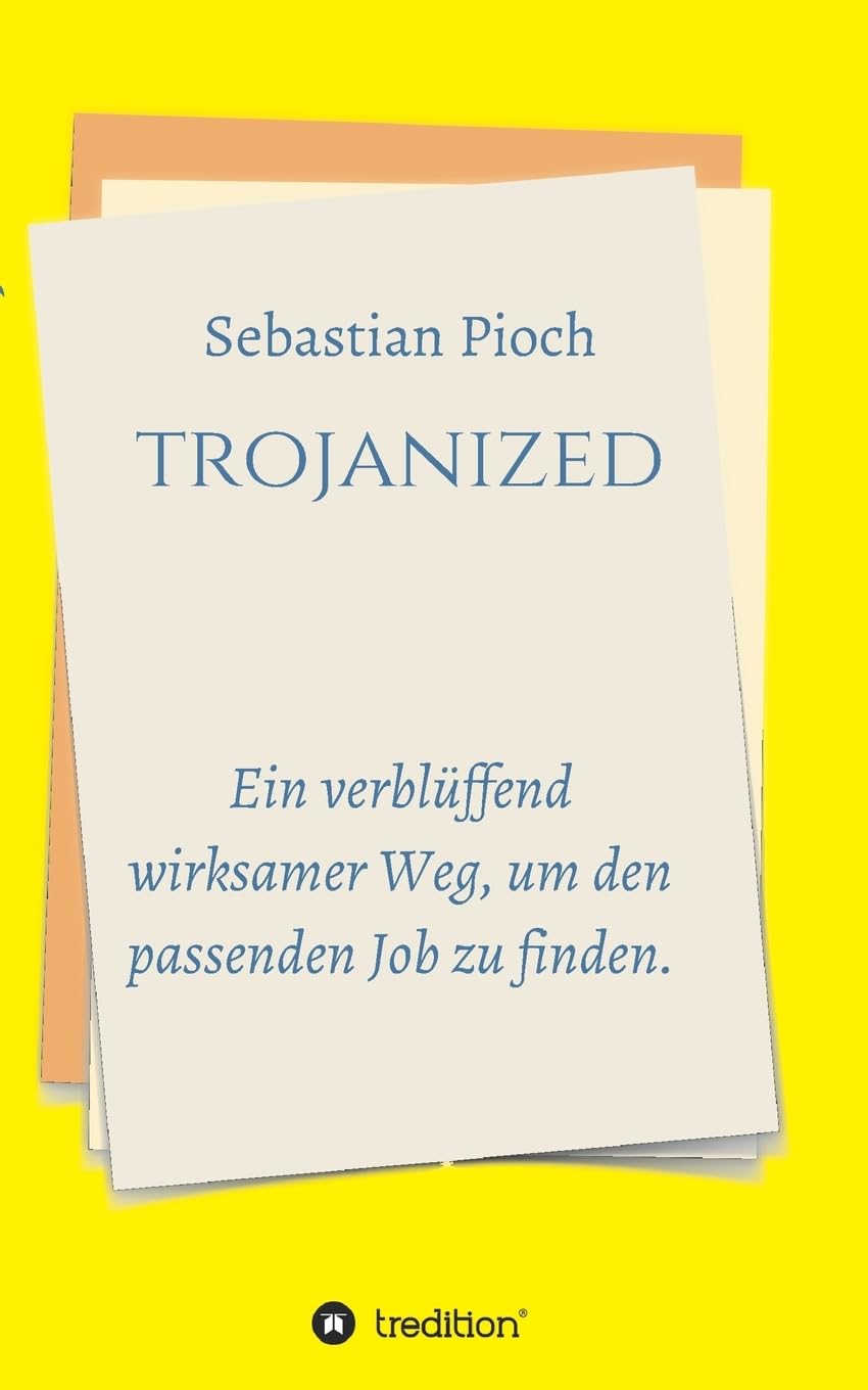 trojanized: Ein verblüffend wirksamer Weg, um den passenden Job zu finden. Business, Finance & Career
