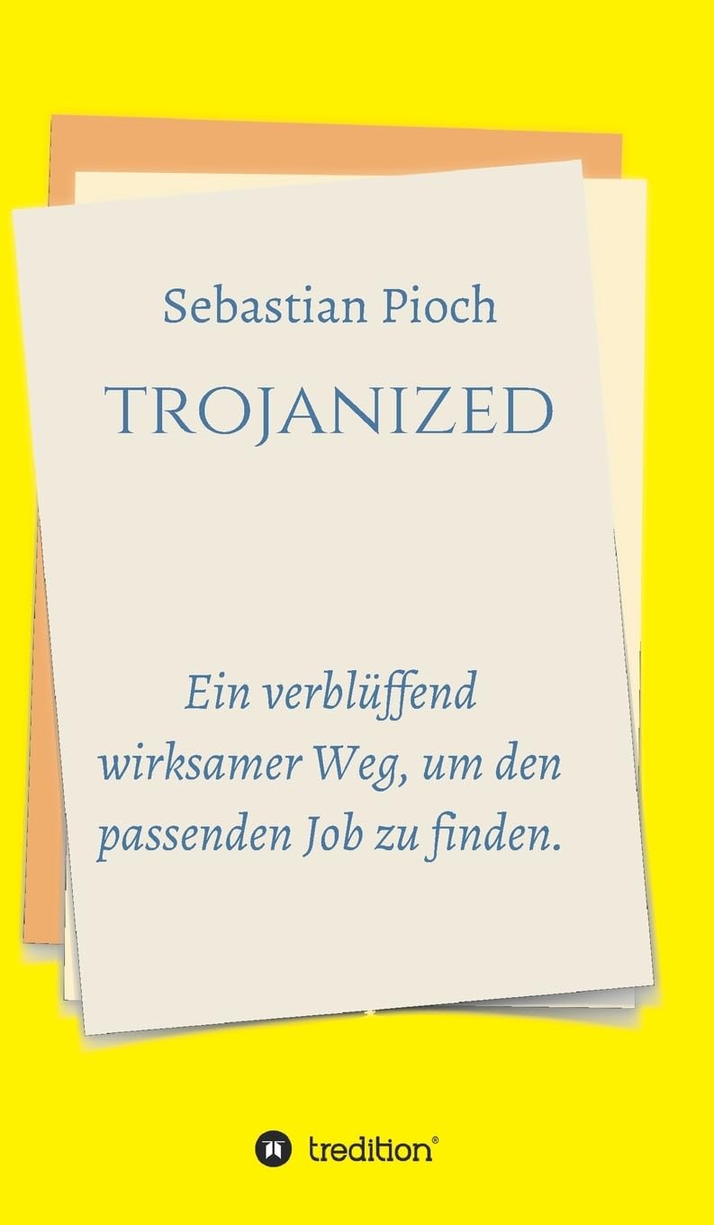 trojanized: Ein verblüffend wirksamer Weg, um den passenden Job zu finden. Business, Finance & Career
