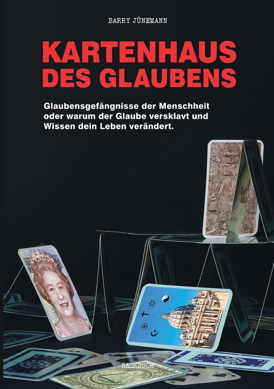 Kartenhaus des Glaubens: Glaubensgefängnisse der Menschheit oder warum der Glaube versklavt und Wissen dein Leben verändert Religion & Esotericism