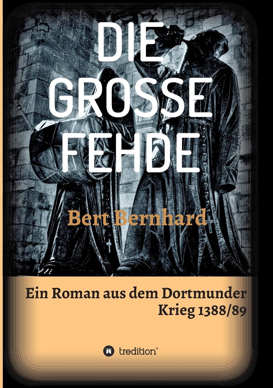 DIE GROSSE FEHDE: ein Roman aus dem Dortmunder Krieg von 1388/89 Contemporary literature