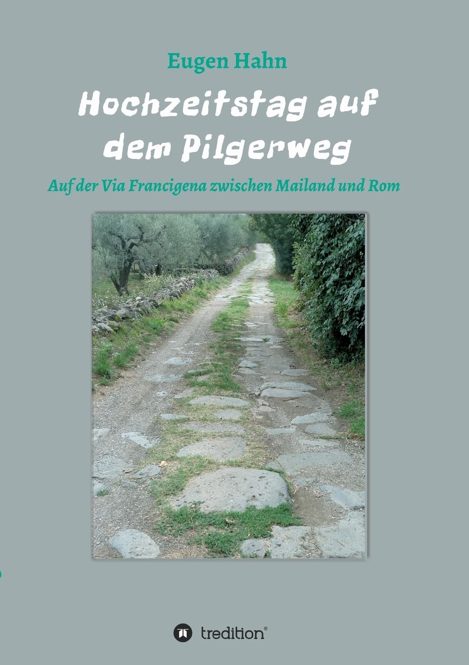 Hochzeitstag auf dem Pilgerweg: Auf der Via Francigena von Mailand bis Rom Leisure, Home & Garden