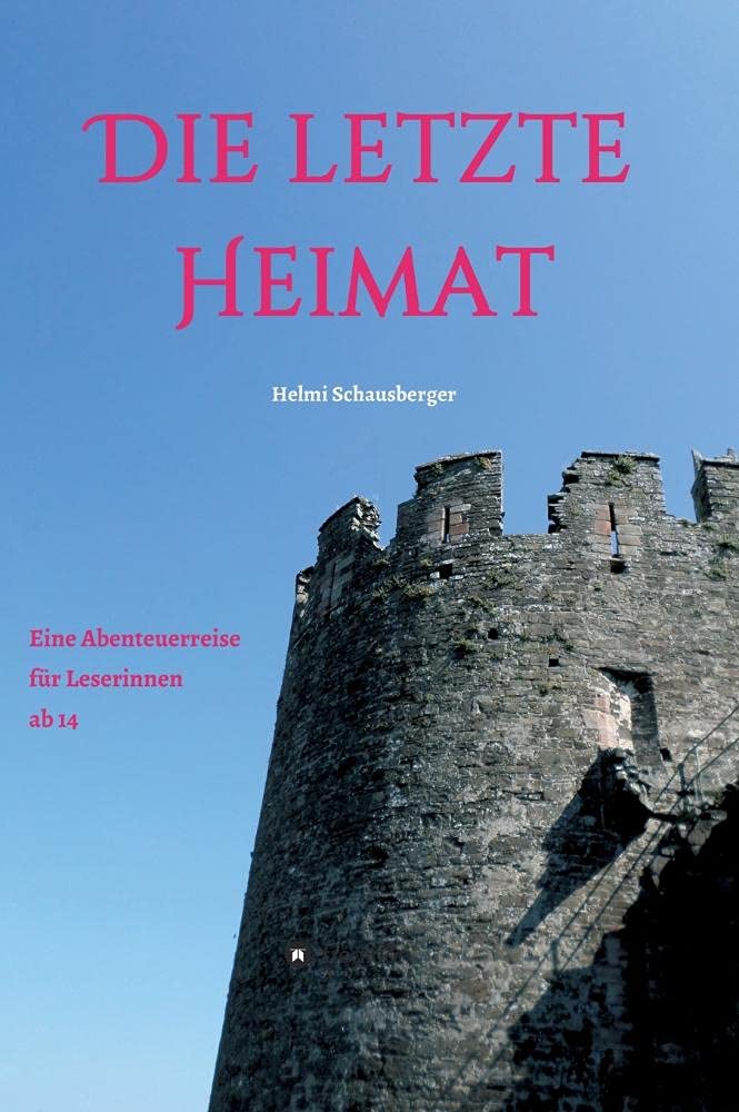 Die letzte Heimat: Eine Abenteuerreise für Leserinnen ab 14 Fantasy & Sci-Fi
