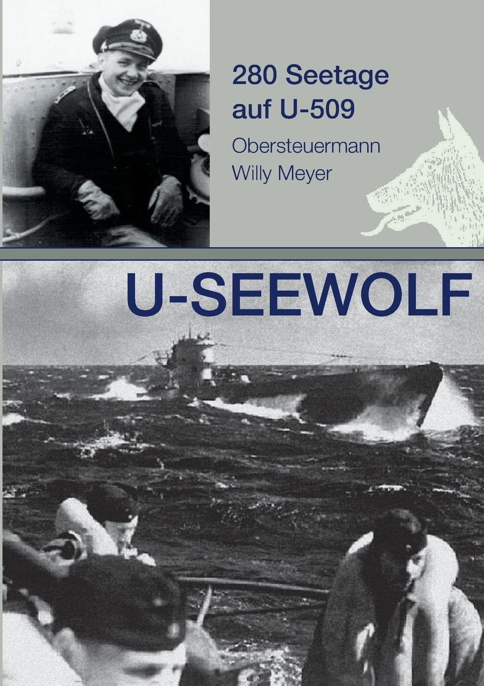 U-SEEWOLF, 280 Seetage auf U-509: Obersteuermann Willy Meyer Politics & History