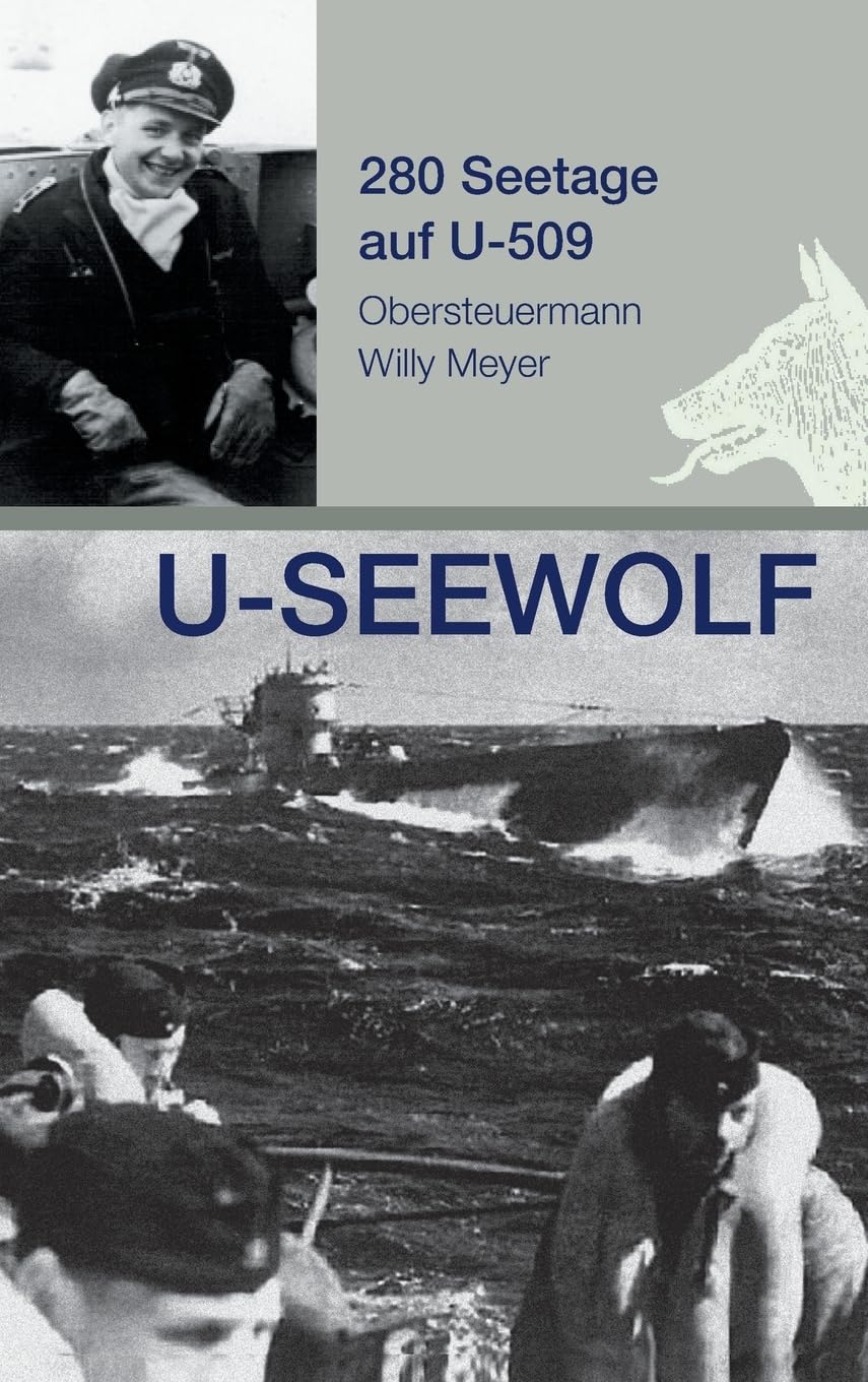 U-SEEWOLF, 280 Seetage auf U-509: Obersteuermann Willy Meyer Politics & History