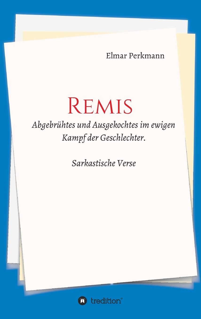 REMIS: Abgebrühtes und Ausgekochtes im ewigen Kampf der Geschlechter Poetry