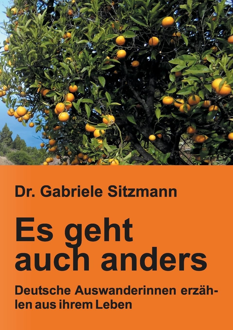 Es geht auch anders: Deutsche Auswanderinnen erzählen aus ihrem Leben Memories