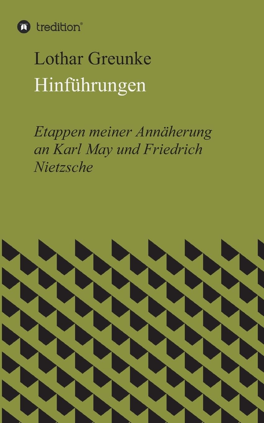 Hinführungen: Etappen meiner Annäherung an Karl May und Friedrich Nietzsche Philosophy